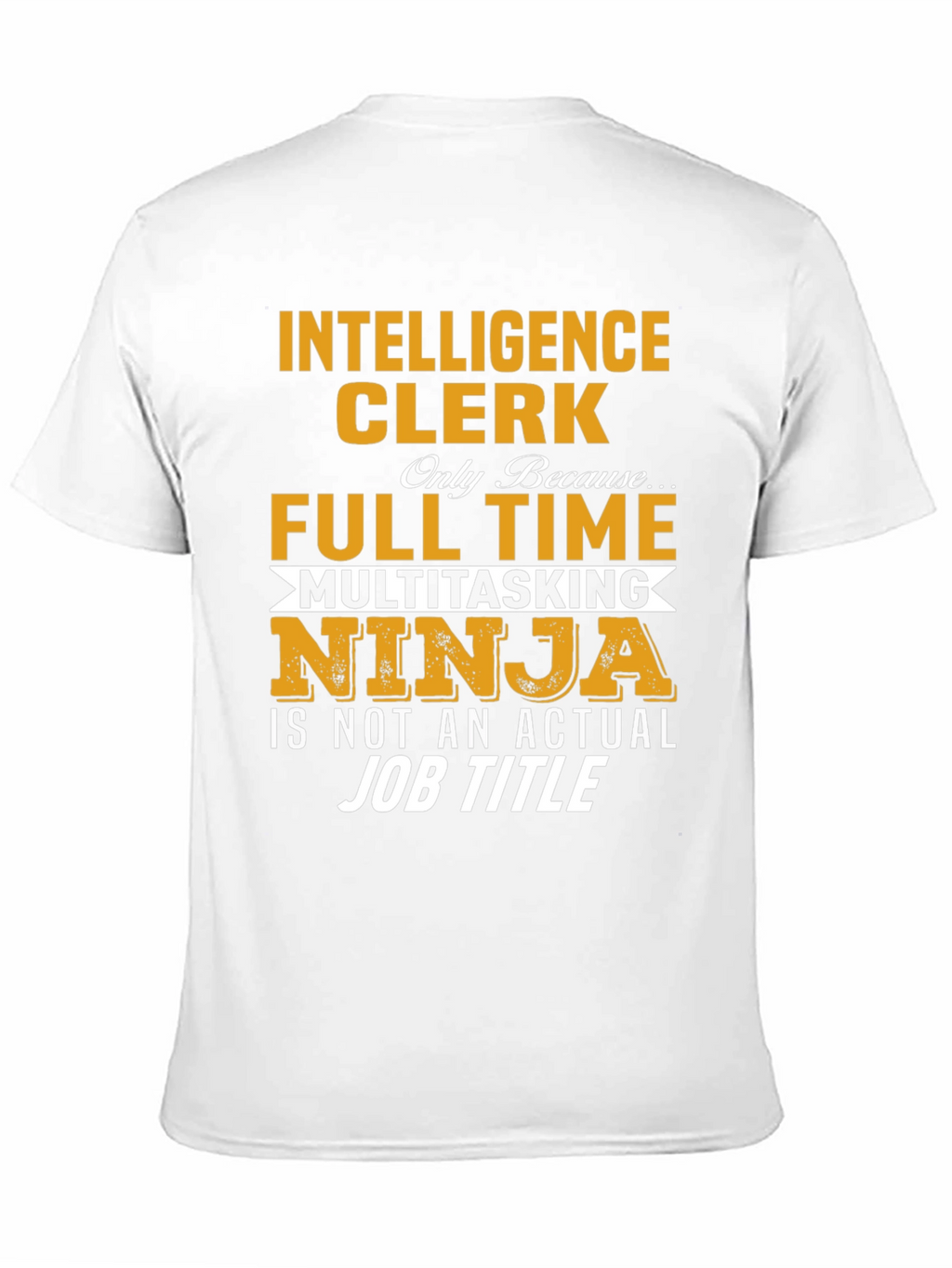 Intelligence Clerk Full-Time Ninja T-Shirt
