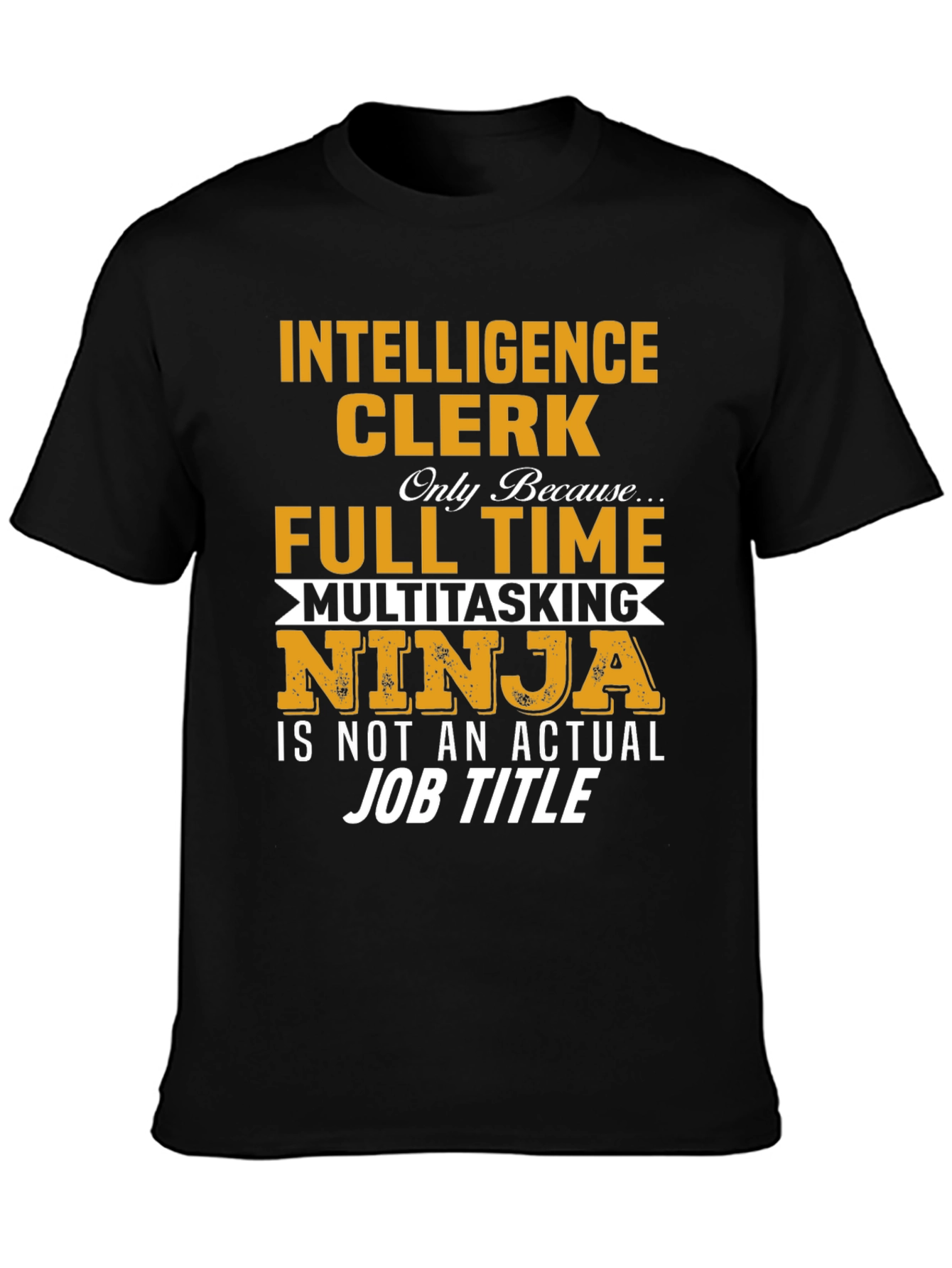 Intelligence Clerk Full-Time Ninja T-Shirt