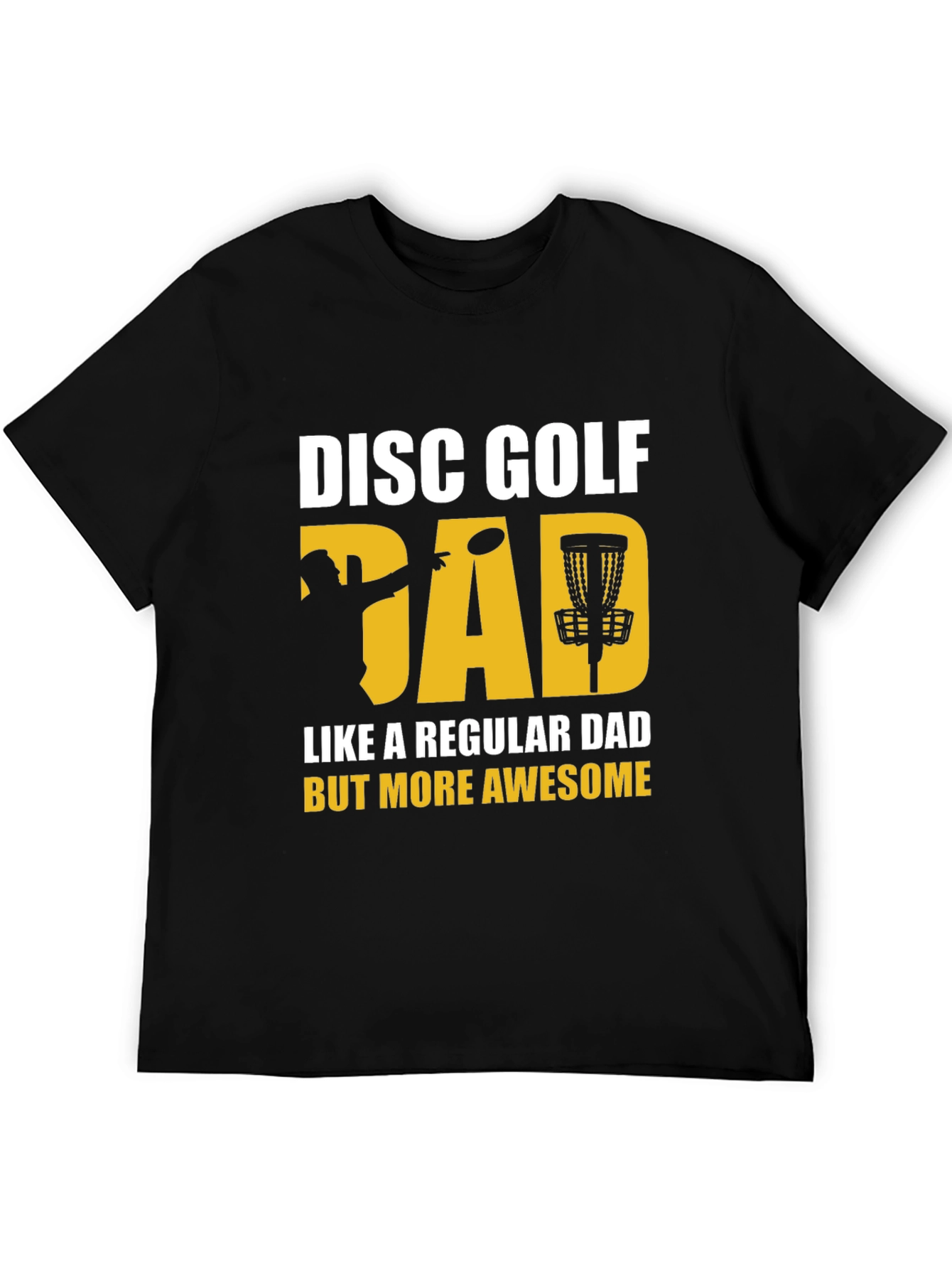 Disc Golf Dad T-Shirt - More Awesome Than Regular!