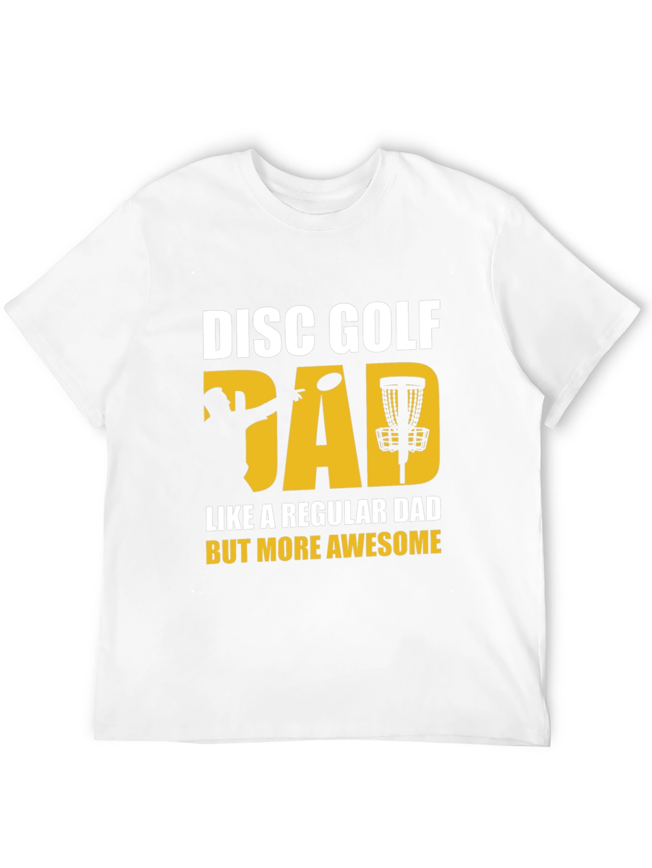 Disc Golf Dad T-Shirt - More Awesome Than Regular!