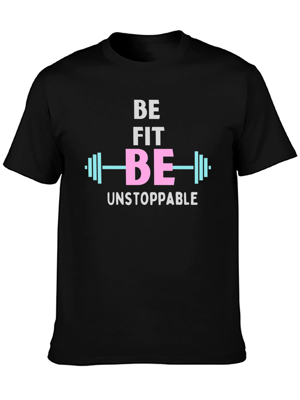 Be Fit Be Unstoppable Black Graphic T-Shirt