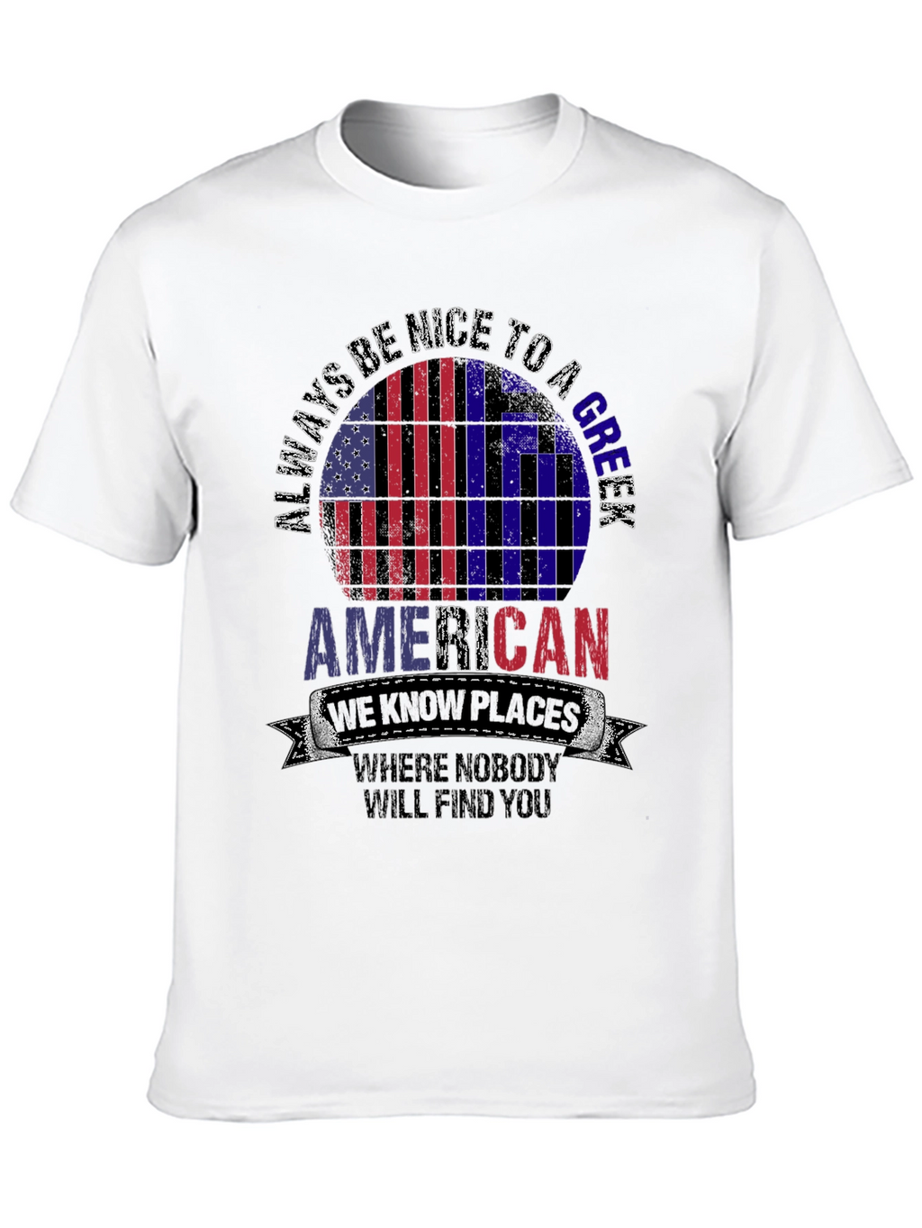 Always Be Nice to a Greek American T-Shirt