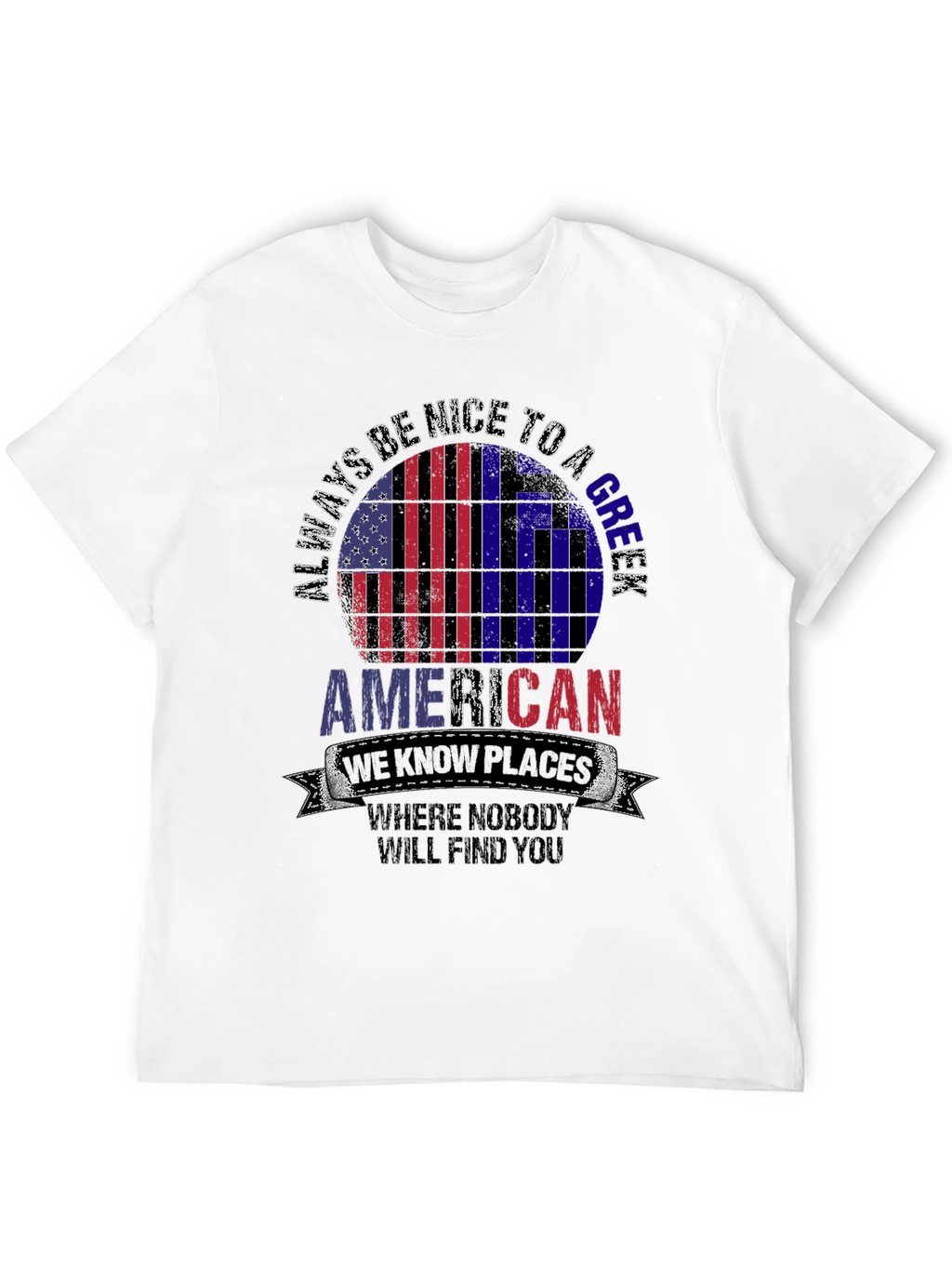 Always Be Nice to a Greek American T-Shirt