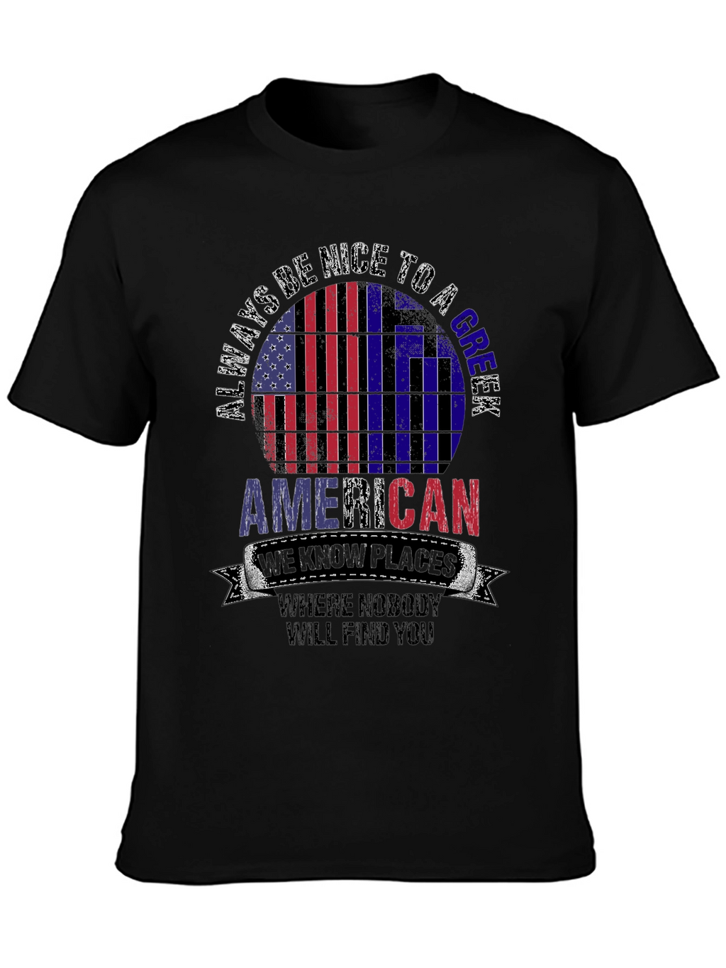 Always Be Nice to a Greek American T-Shirt