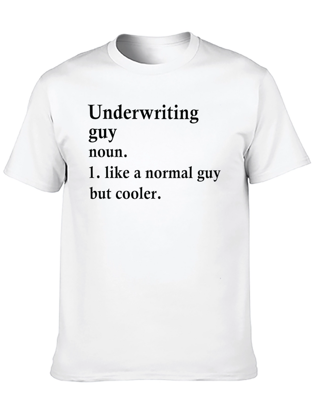 Underwriting Guy T-Shirt - Funny Definition Tee