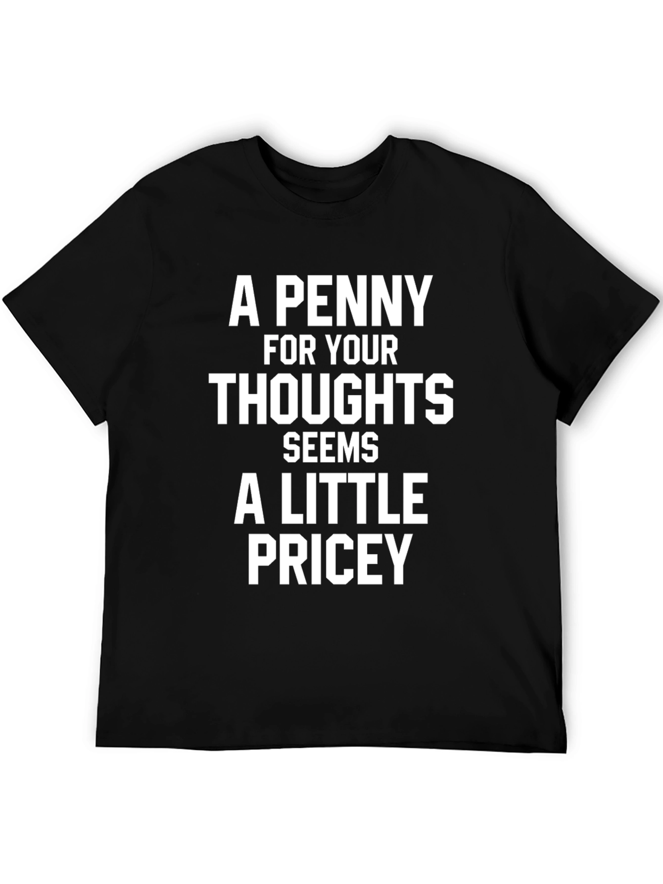Funny Quote Tee: A Penny For Your Thoughts T-Shirt