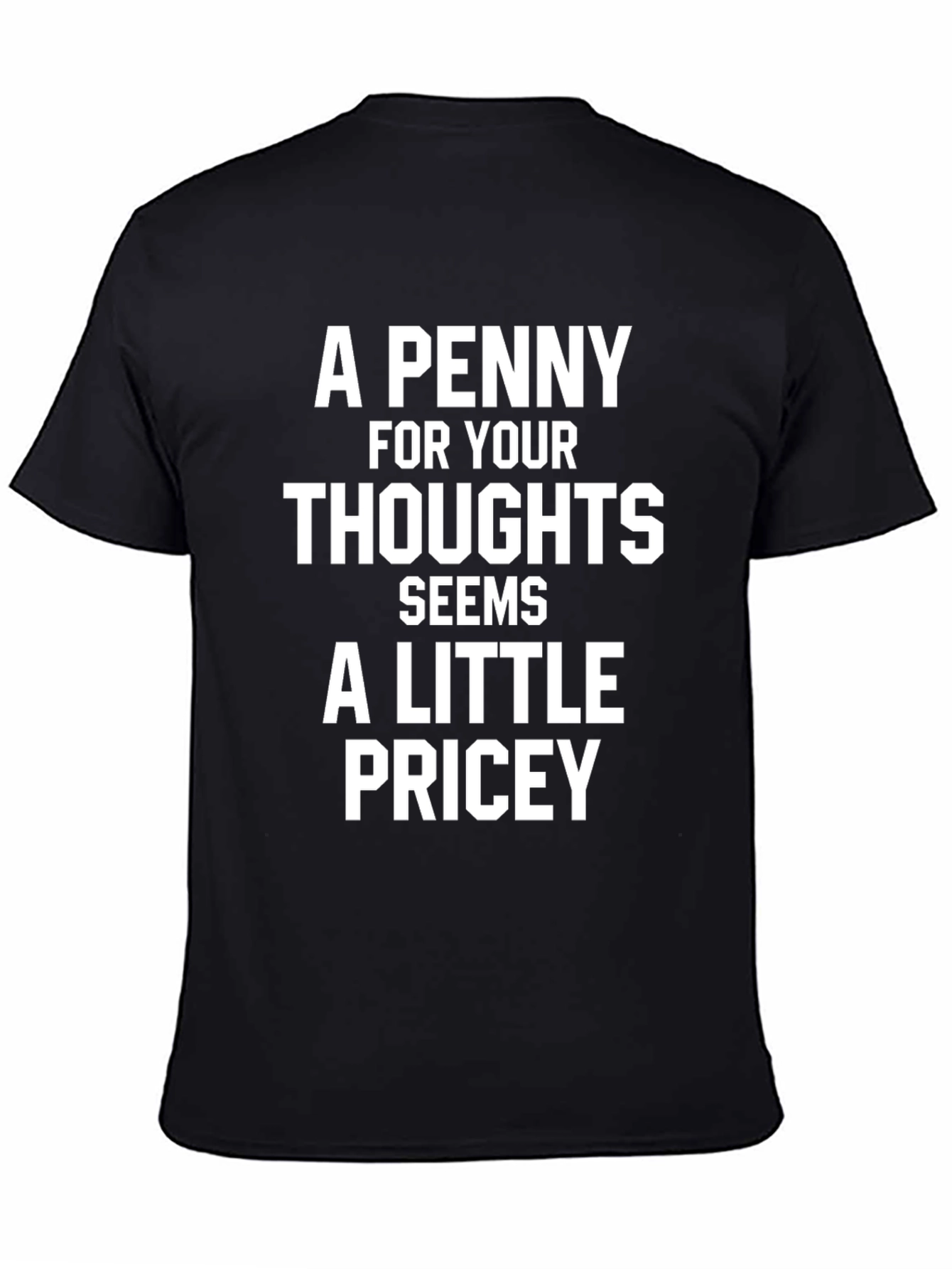 Funny Quote Tee: A Penny For Your Thoughts T-Shirt