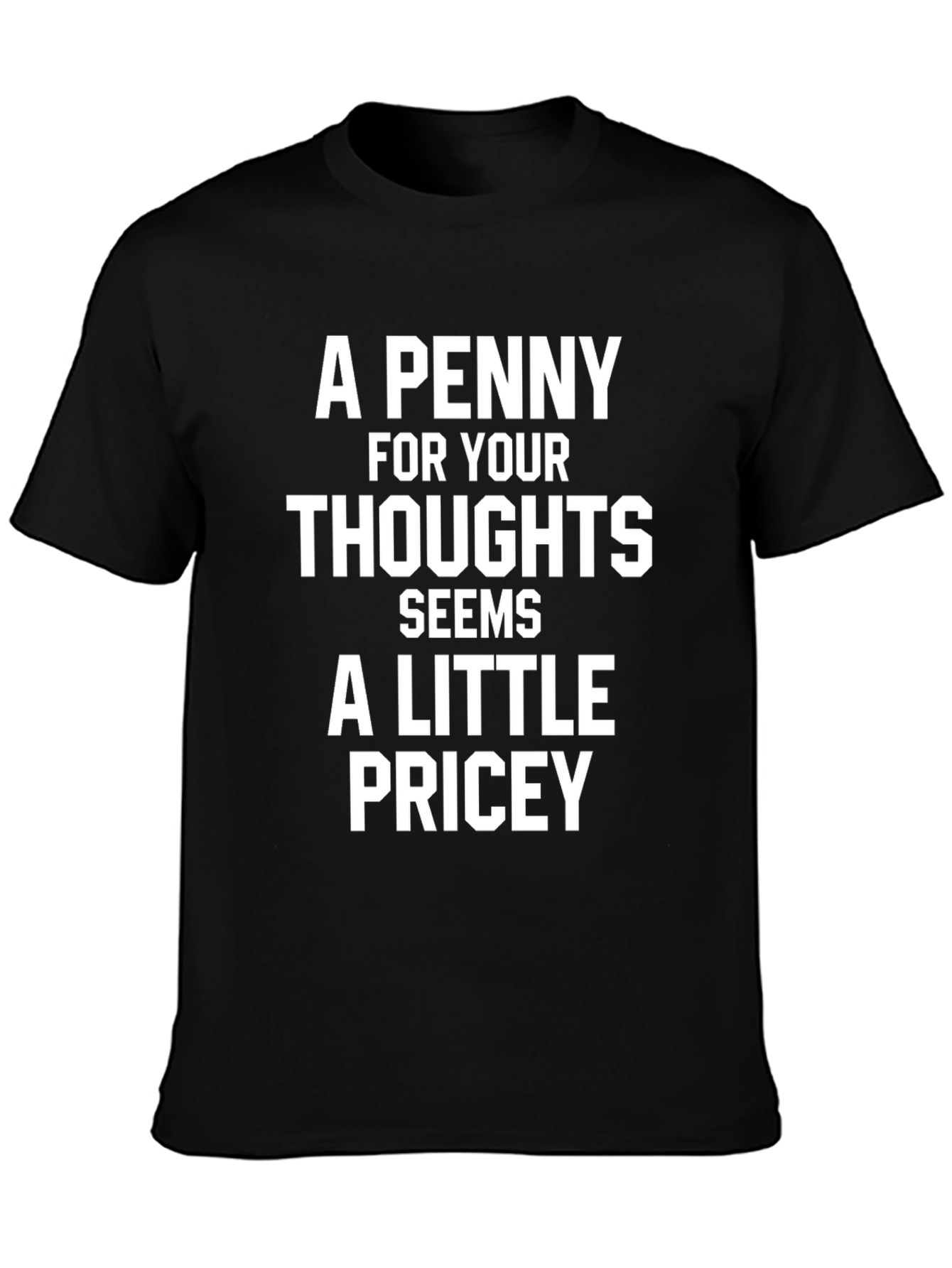 Funny Quote Tee: A Penny For Your Thoughts T-Shirt