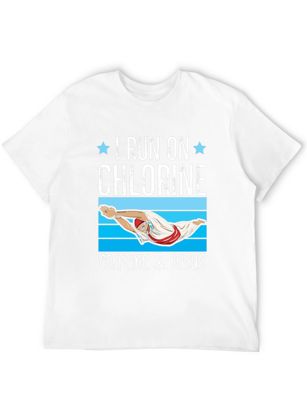 I Run on Chlorine Caffeine & Jesus T-Shirt