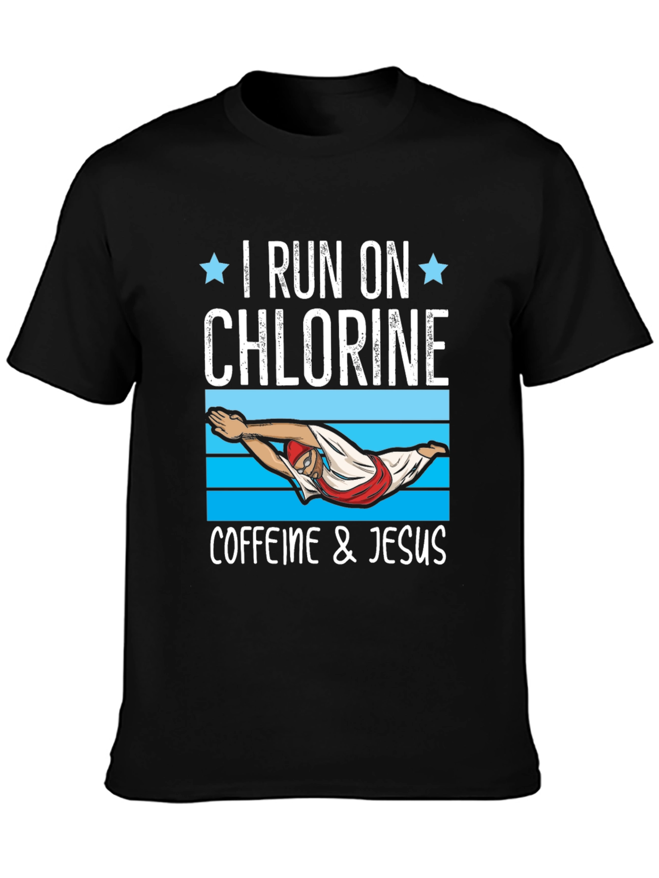 I Run on Chlorine Caffeine & Jesus T-Shirt
