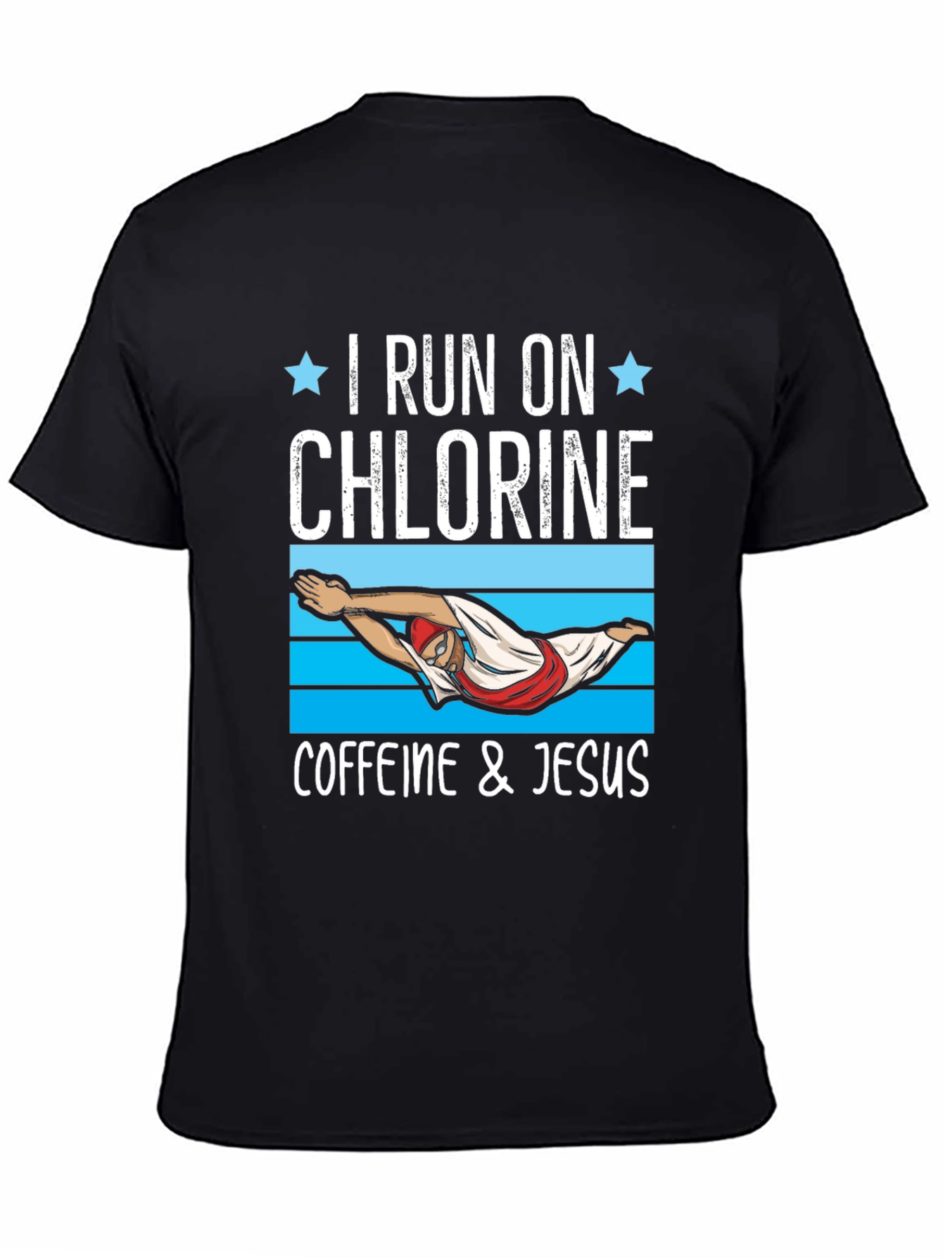 I Run on Chlorine Caffeine & Jesus T-Shirt