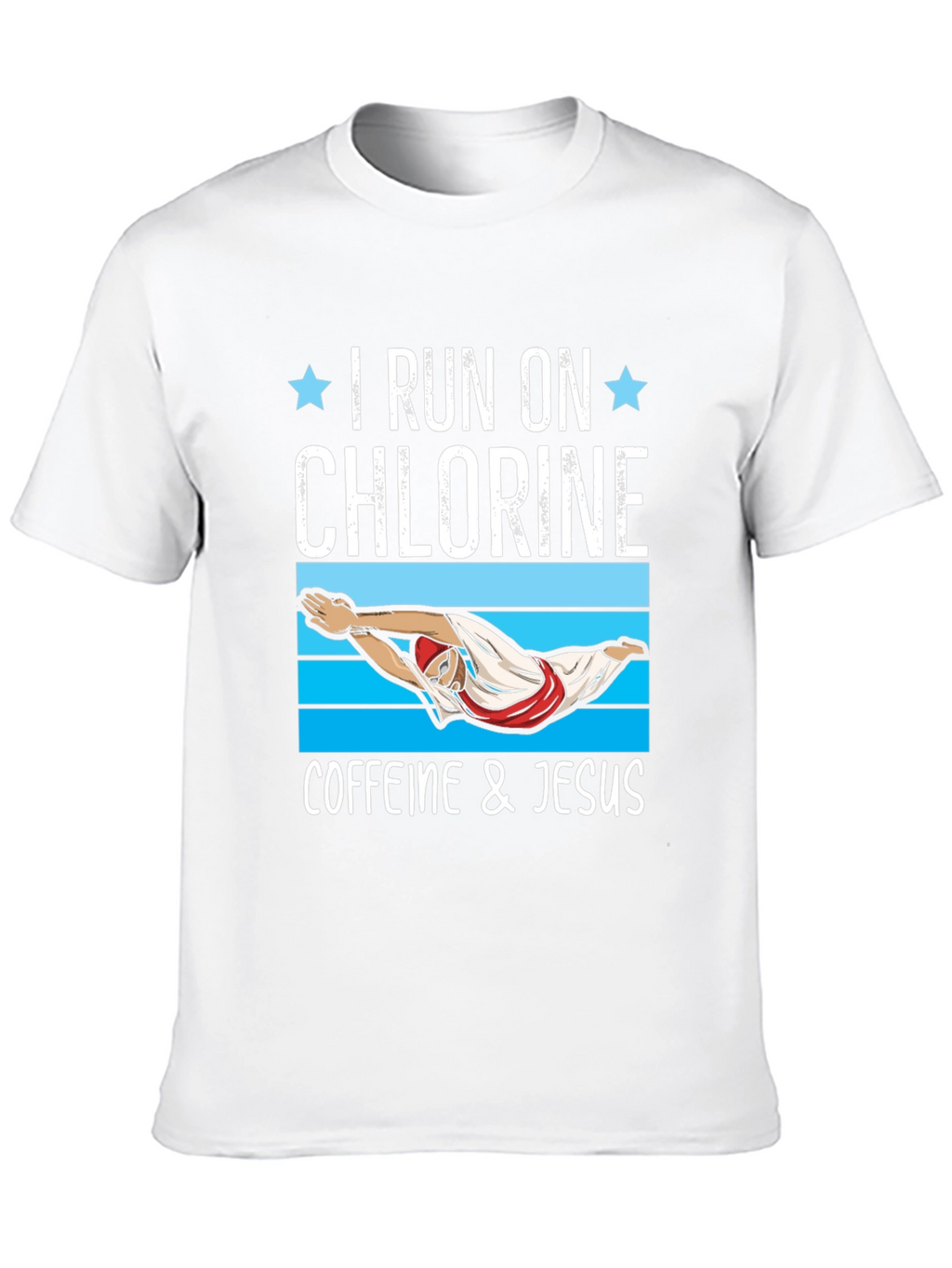 I Run on Chlorine Caffeine & Jesus T-Shirt