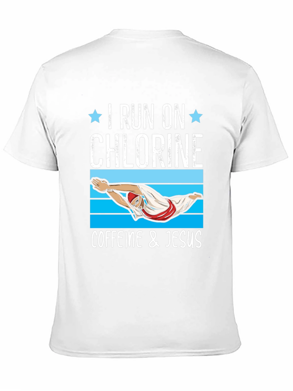 I Run on Chlorine Caffeine & Jesus T-Shirt