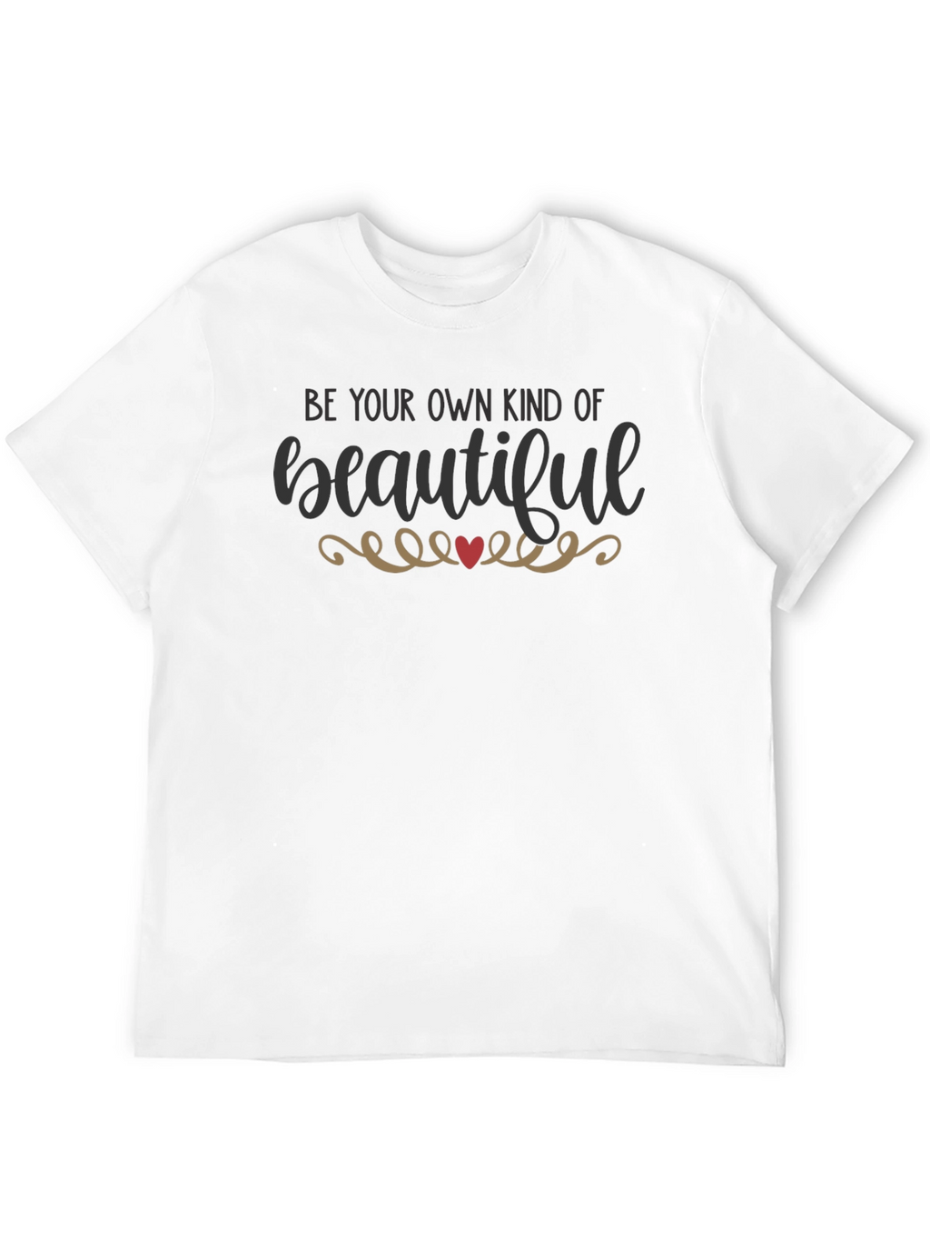 Be Your Own Kind of Beautiful T-Shirt