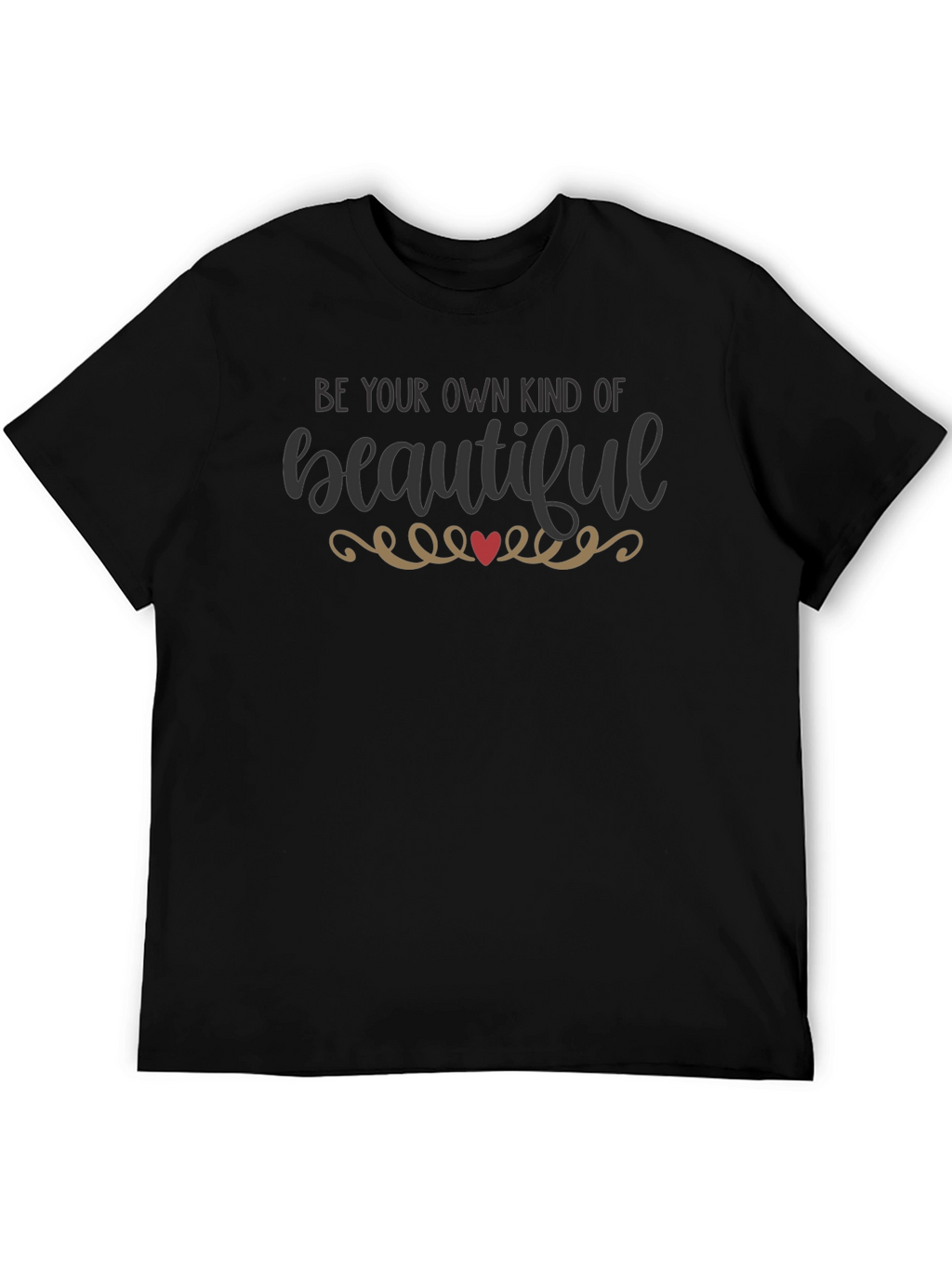 Be Your Own Kind of Beautiful T-Shirt