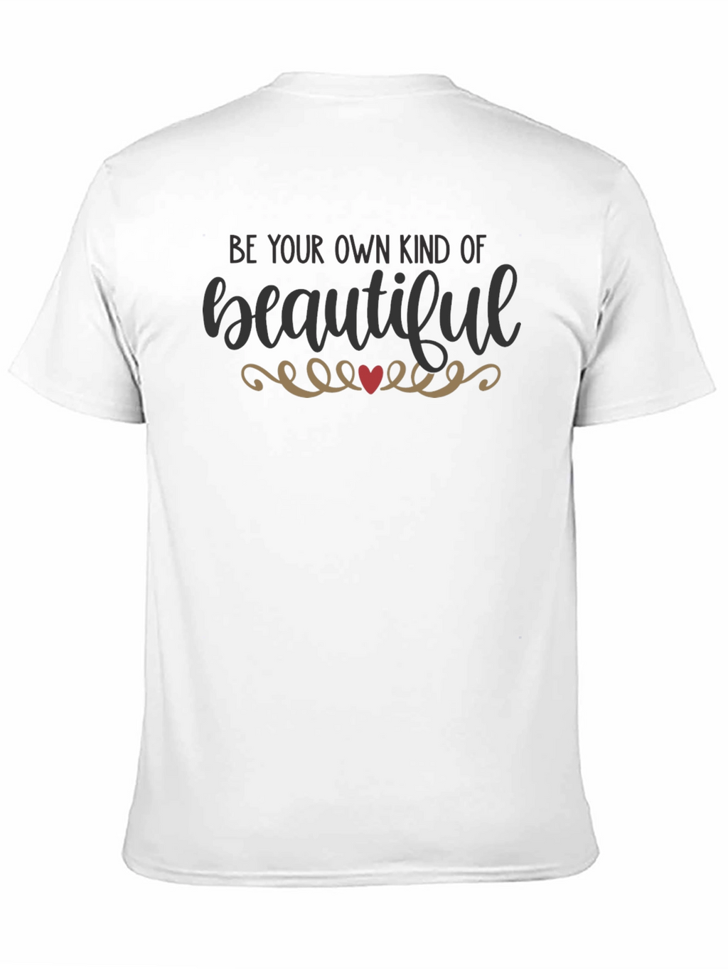 Be Your Own Kind of Beautiful T-Shirt