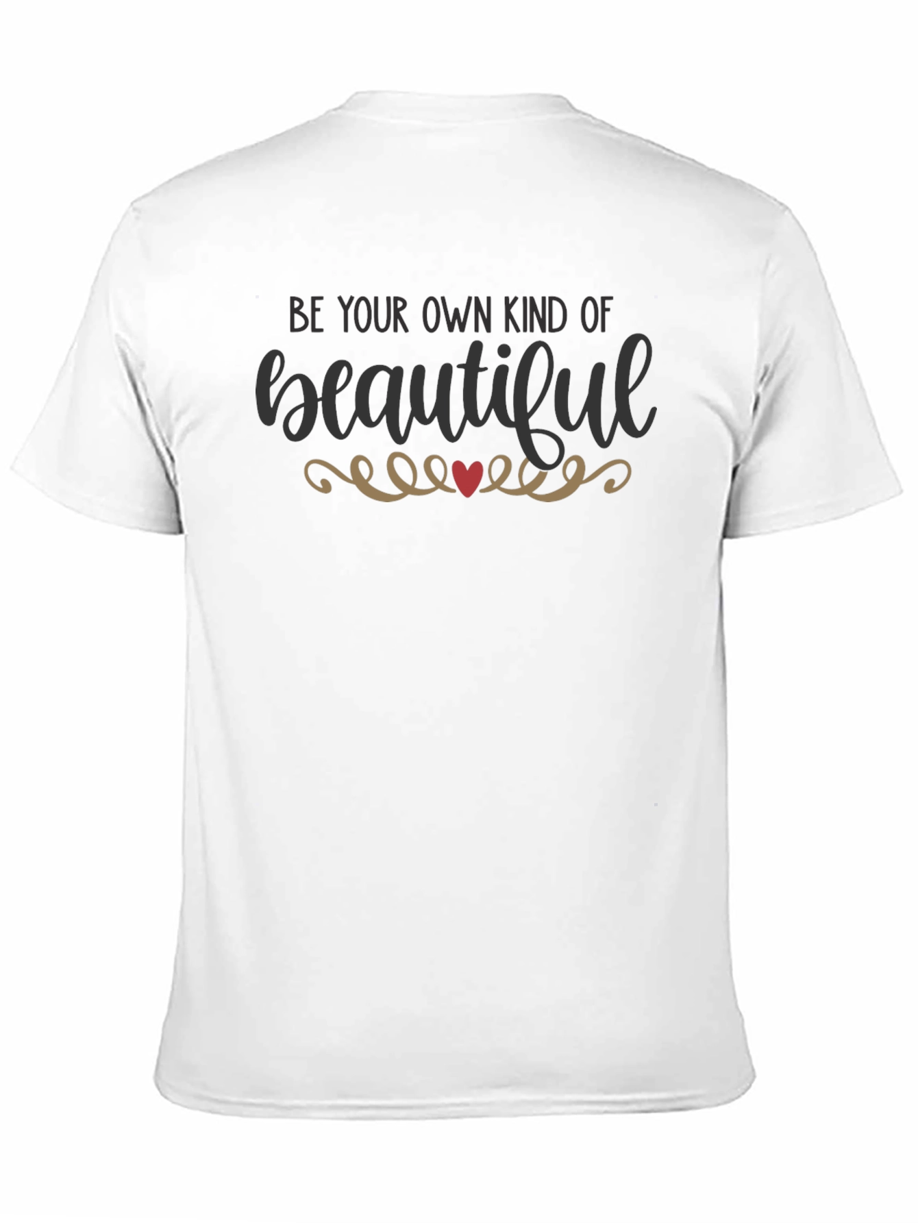Be Your Own Kind of Beautiful T-Shirt