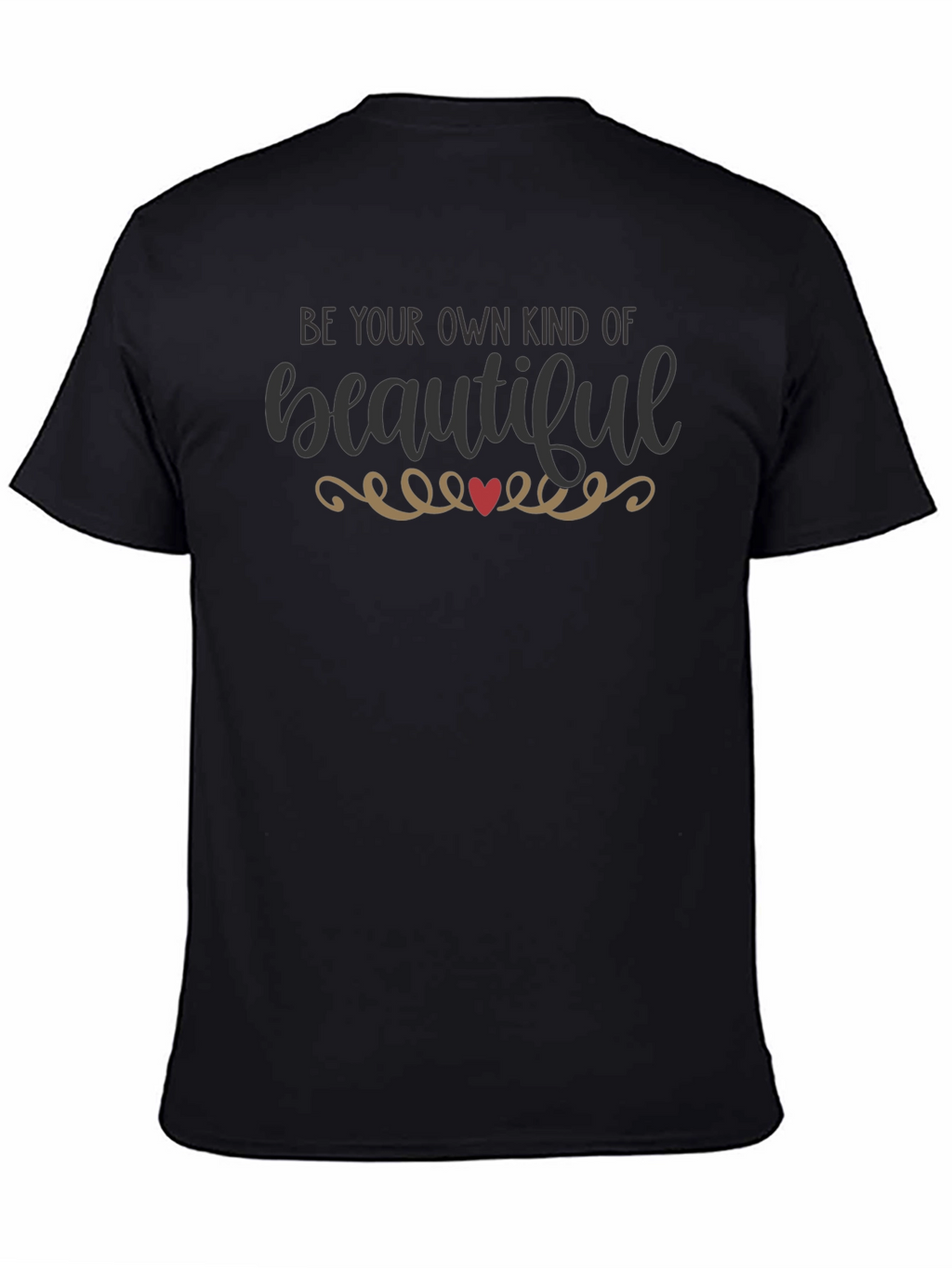 Be Your Own Kind of Beautiful T-Shirt