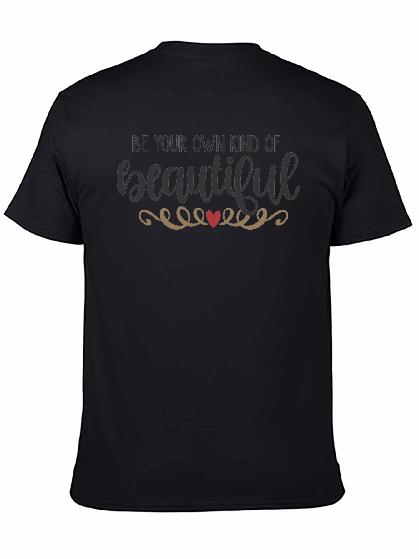 Be Your Own Kind of Beautiful T-Shirt