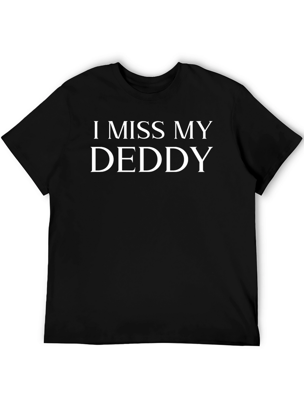 I Miss My Deddy Black T-Shirt