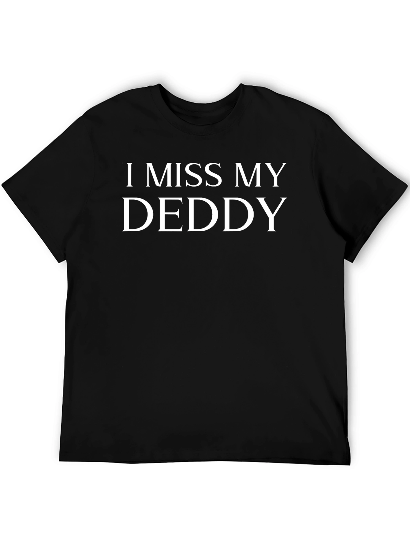 I Miss My Deddy Black T-Shirt