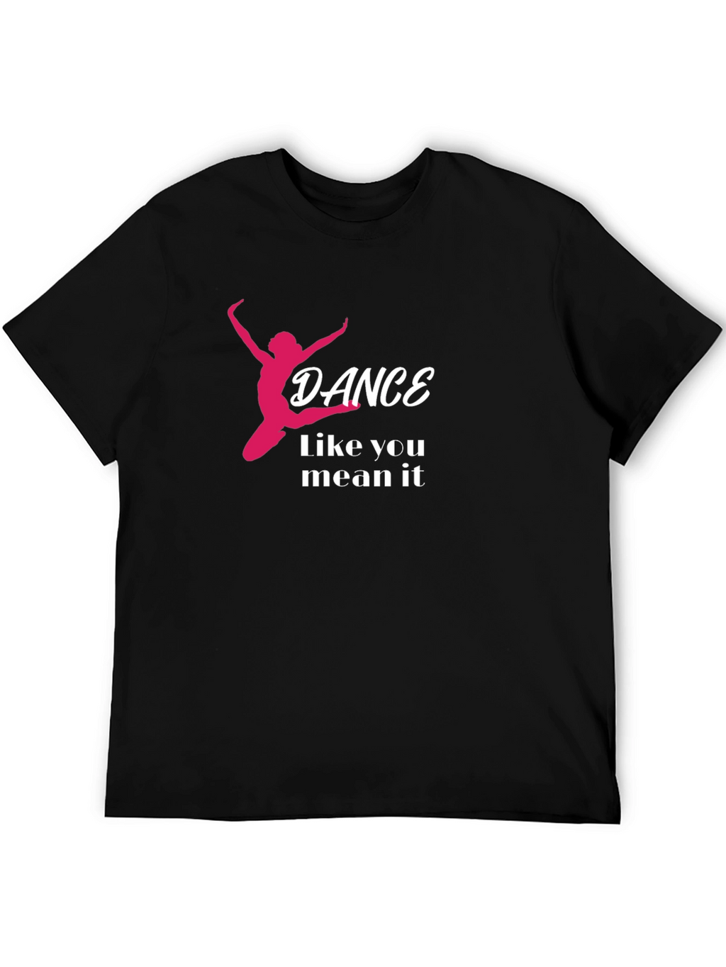 Dance Like You Mean It Black T-Shirt