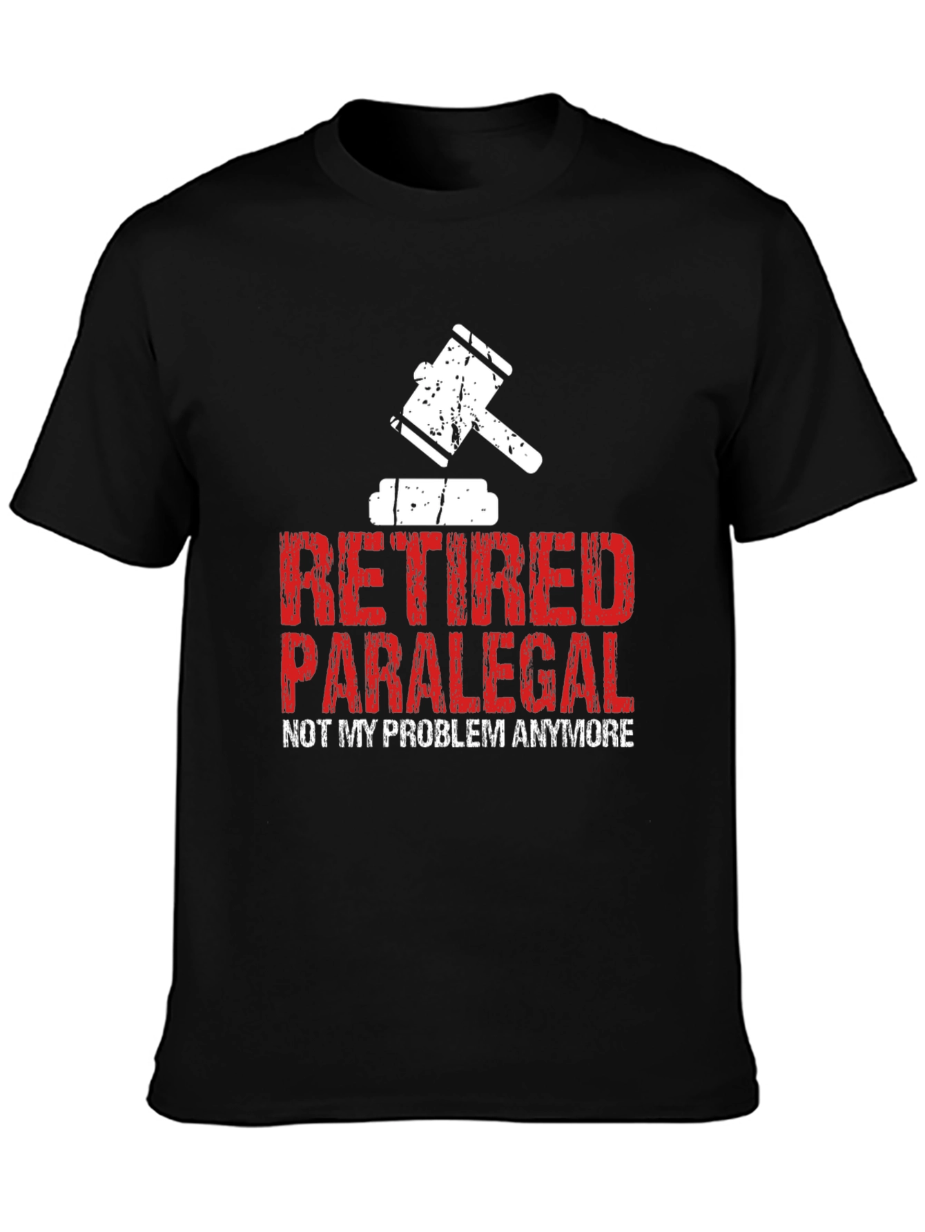 Retired Paralegal T-Shirt - Not My Problem Anymore!