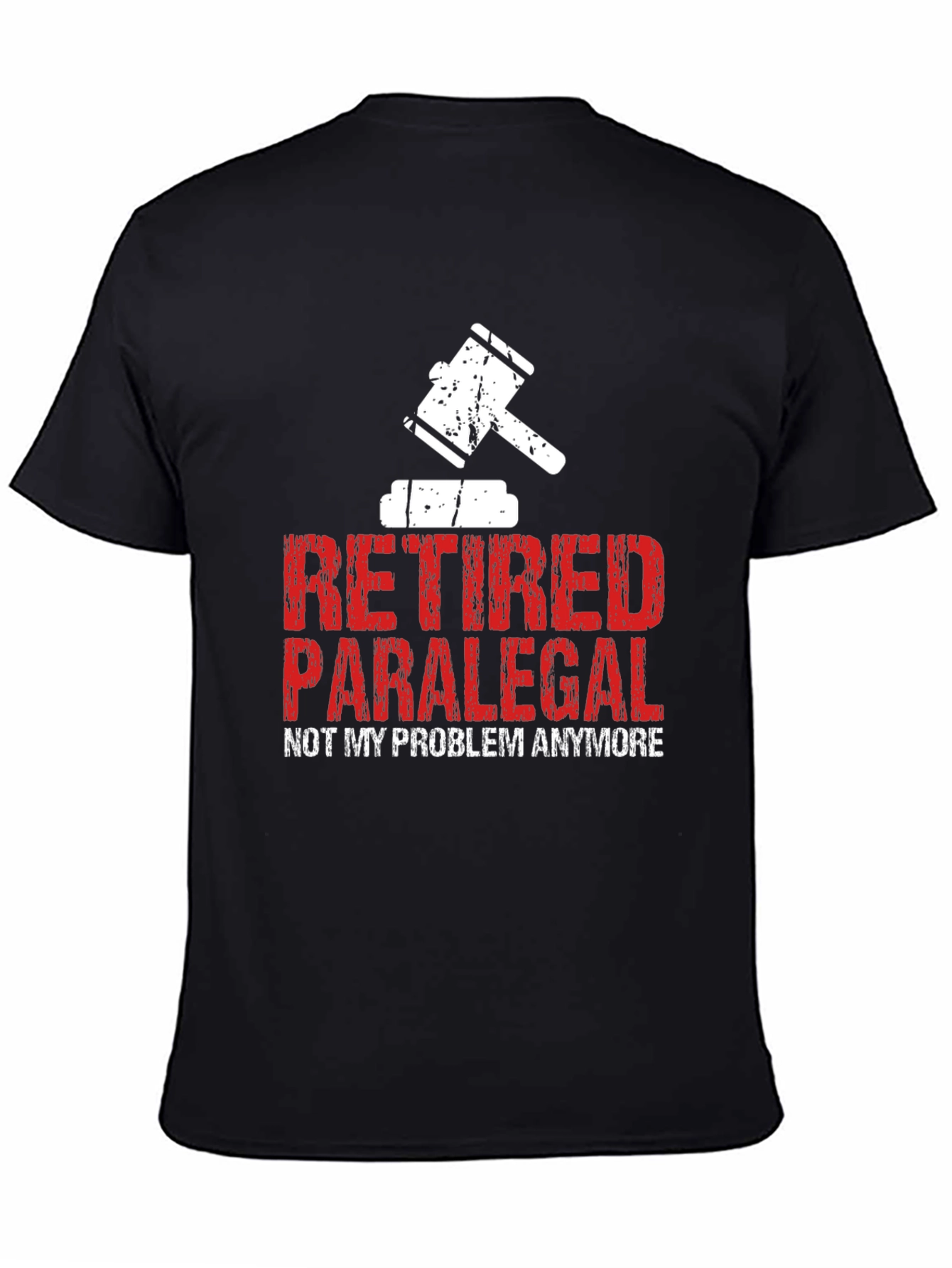 Retired Paralegal T-Shirt - Not My Problem Anymore!