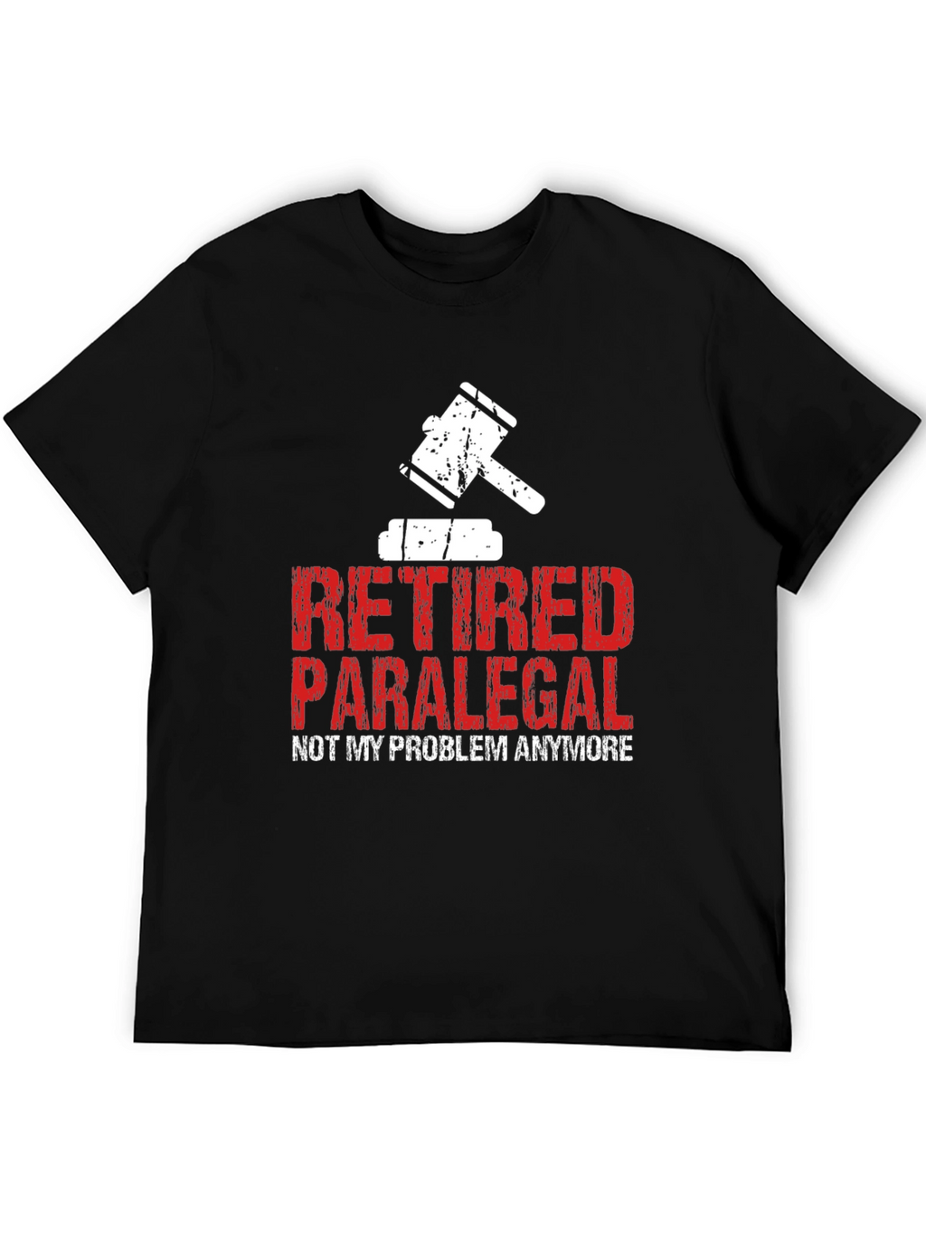 Retired Paralegal T-Shirt - Not My Problem Anymore!