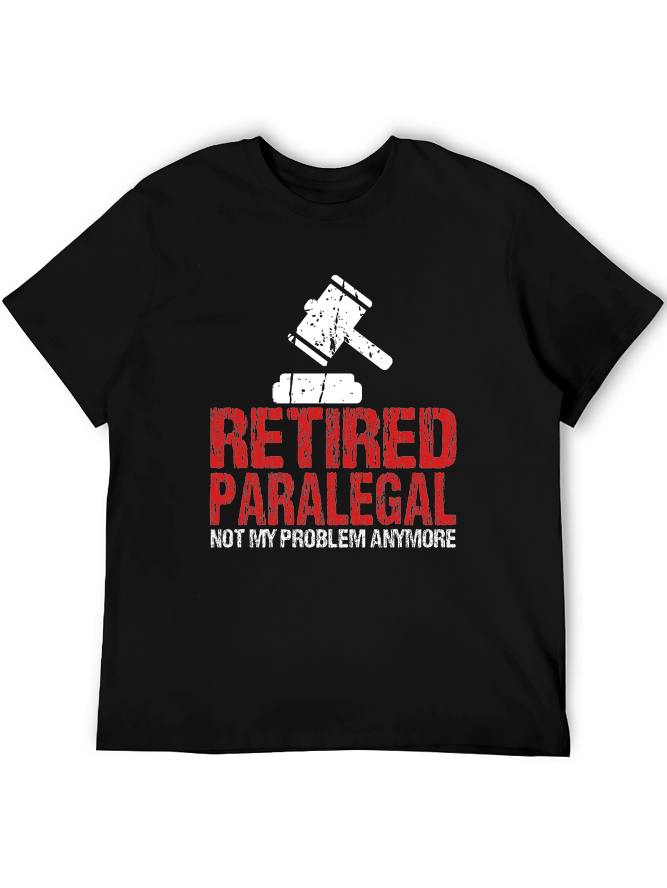 Retired Paralegal T-Shirt - Not My Problem Anymore!