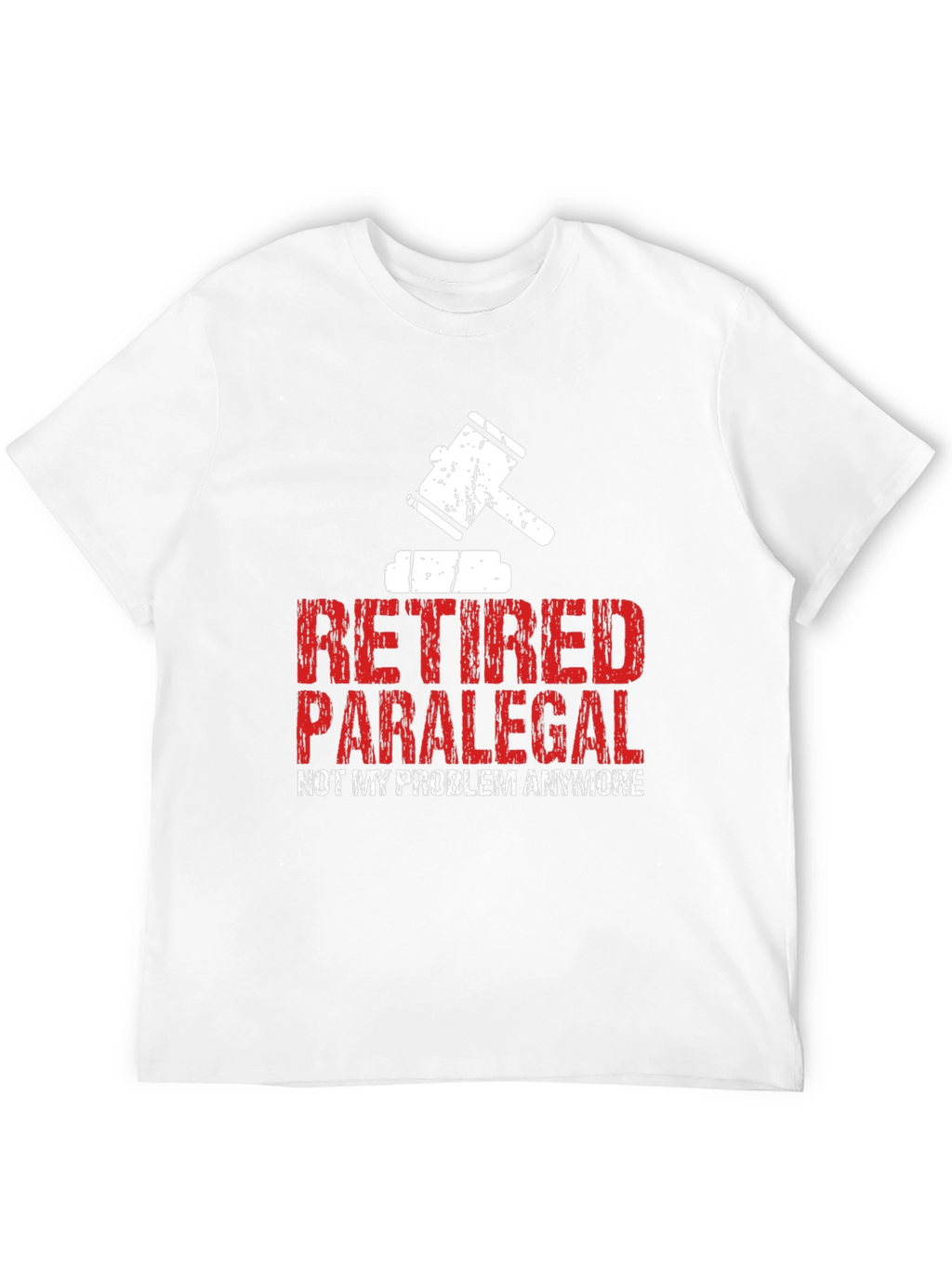 Retired Paralegal T-Shirt - Not My Problem Anymore!