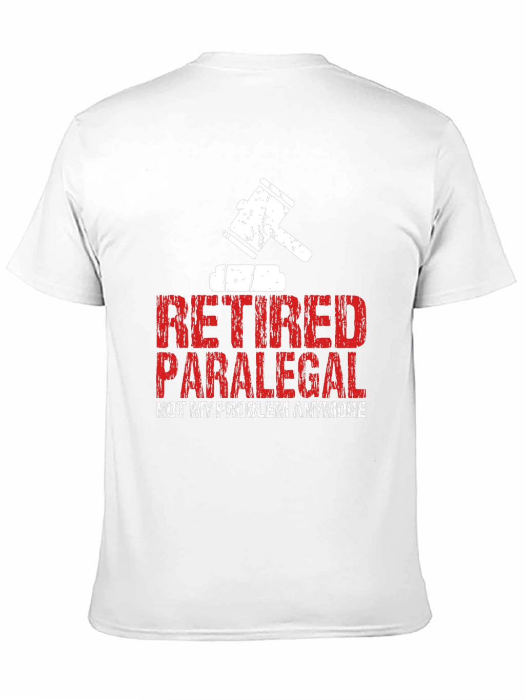 Retired Paralegal T-Shirt - Not My Problem Anymore!