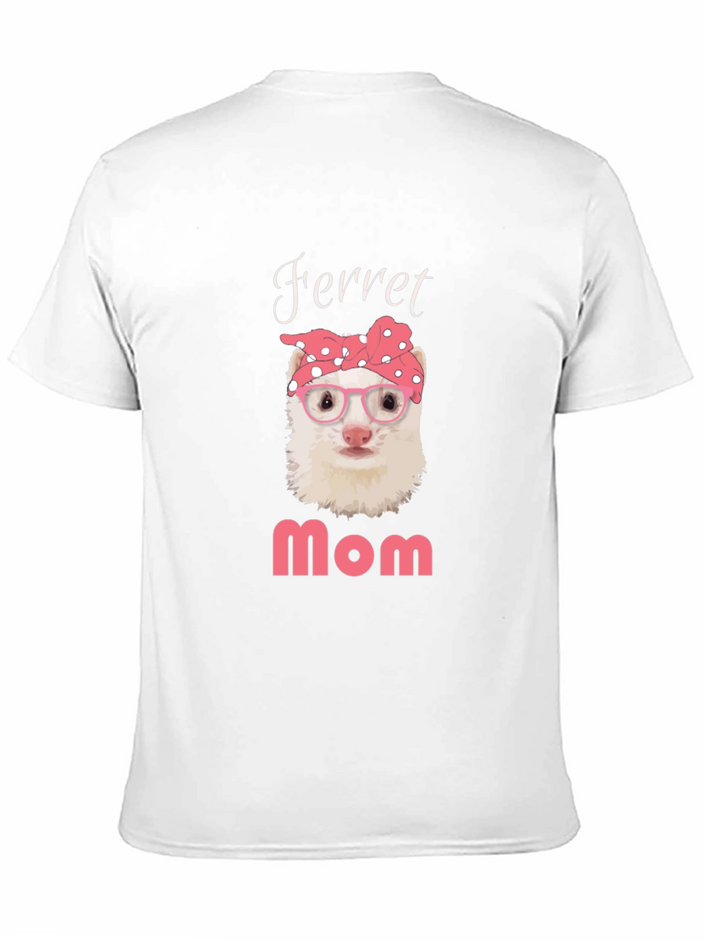 Ferret Mom T-Shirt - Cute Pet Owner Tee
