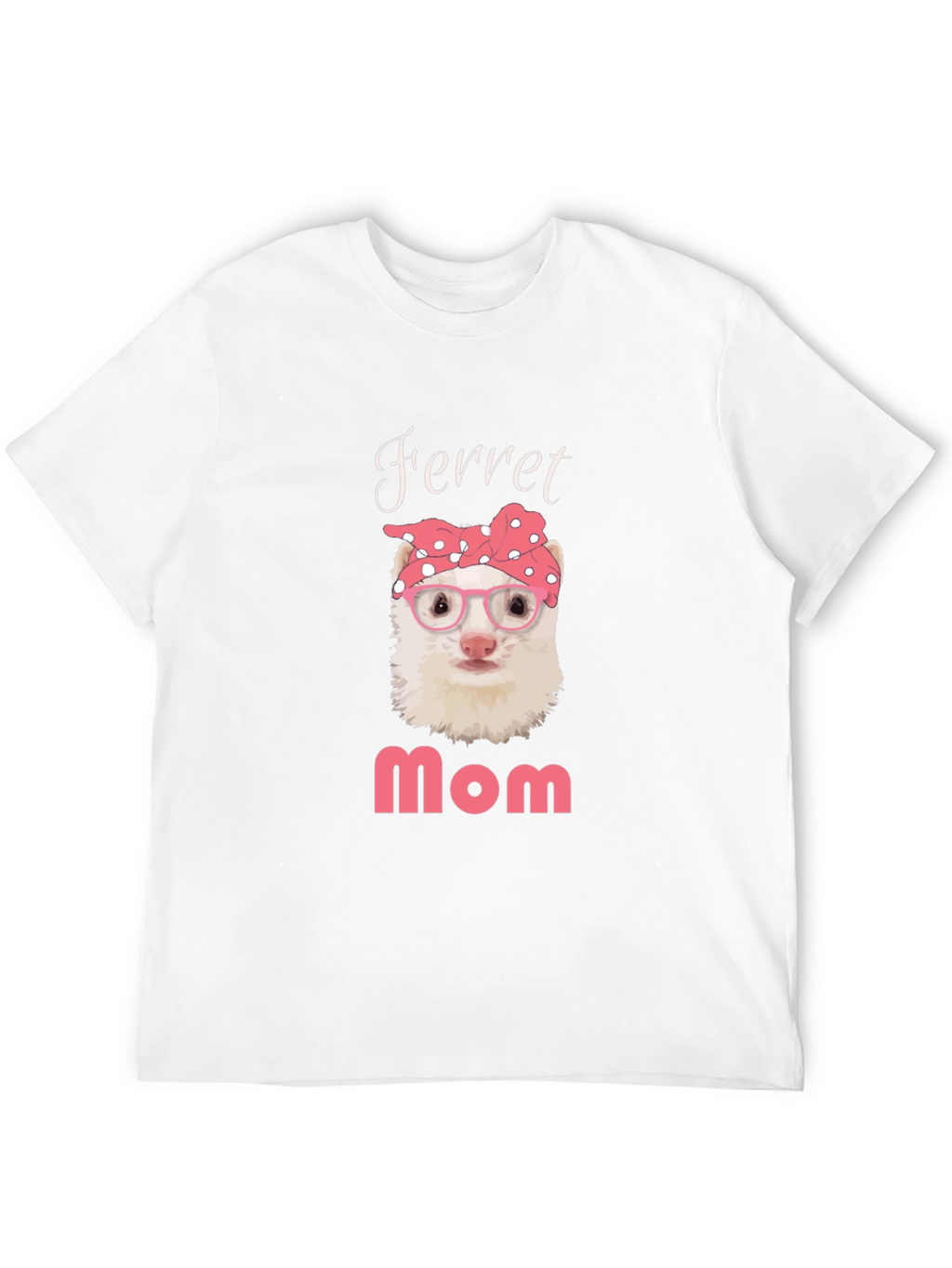 Ferret Mom T-Shirt - Cute Pet Owner Tee