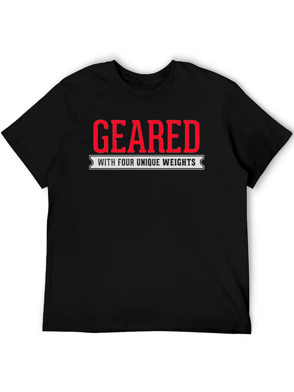 Geared with Four Unique Weights T-Shirt