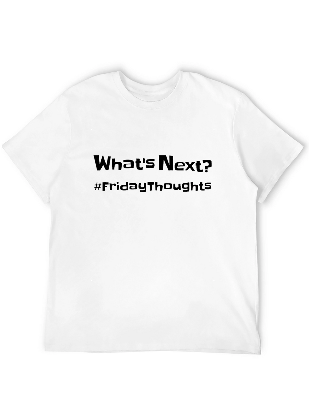 Whats Next? Friday Thoughts Black Tee