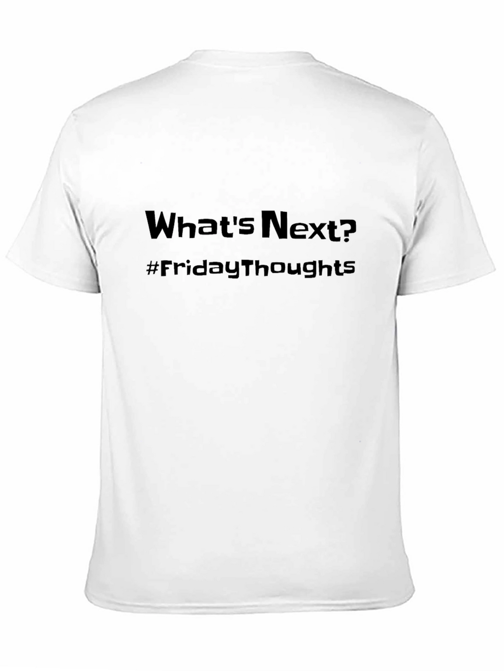 Whats Next? Friday Thoughts Black Tee
