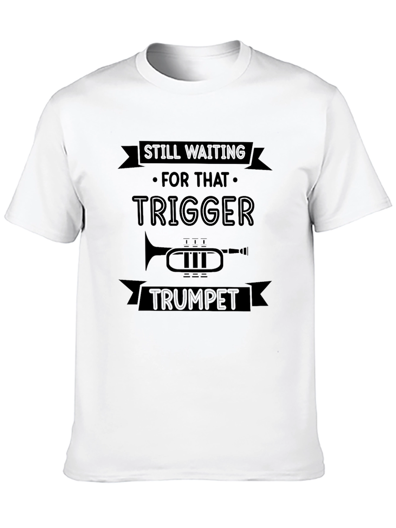 Still Waiting for That Trigger Trumpet T-Shirt