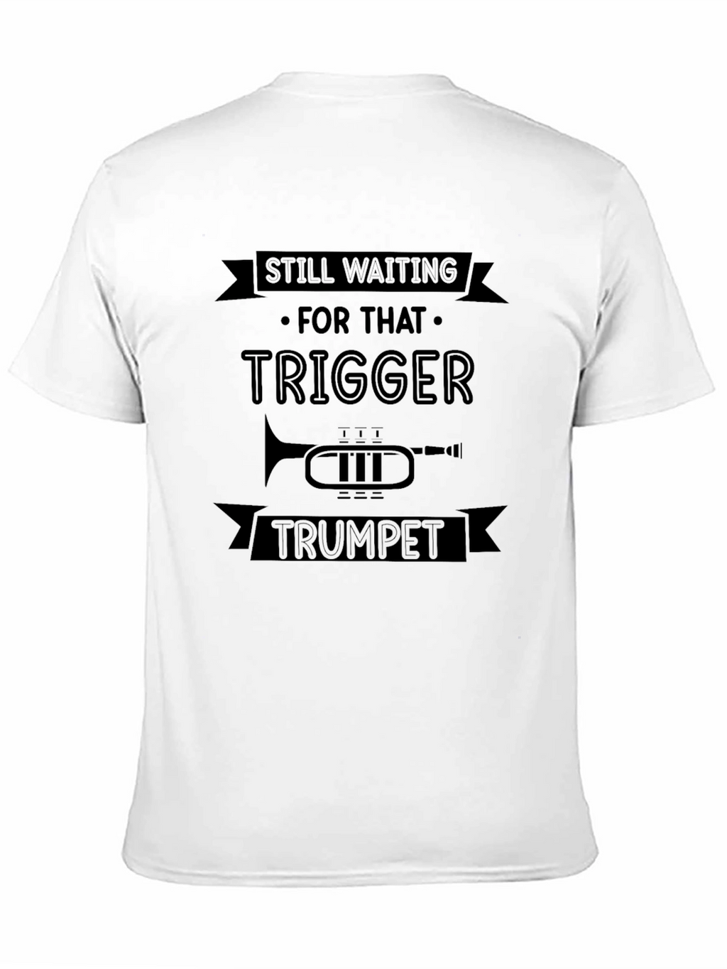 Still Waiting for That Trigger Trumpet T-Shirt