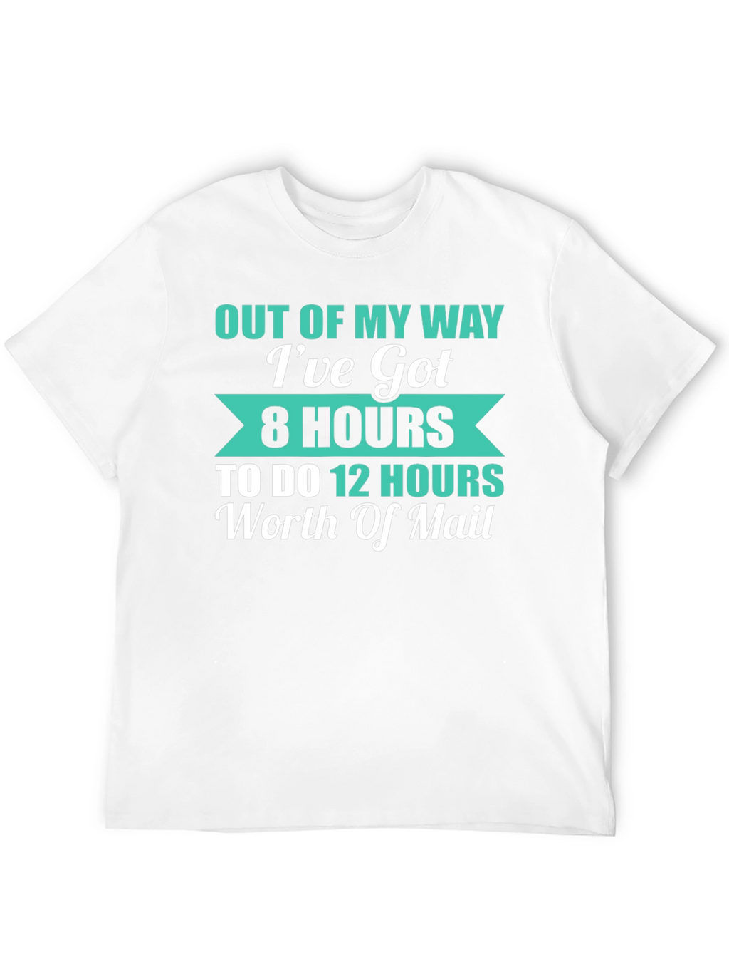 Out Of My Way Funny Mail Carrier T-Shirt