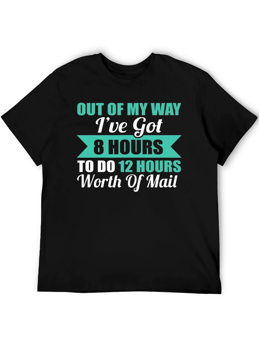 Out Of My Way Funny Mail Carrier T-Shirt