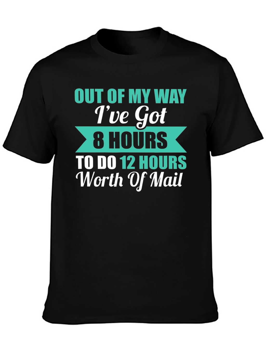 Out Of My Way Funny Mail Carrier T-Shirt