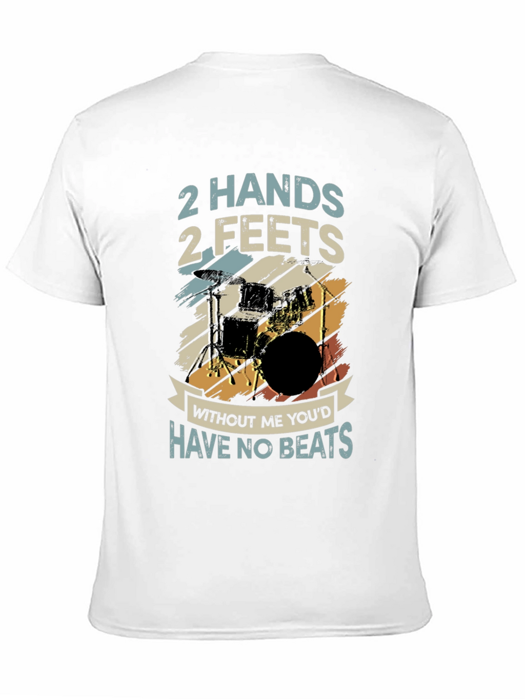 Drummer T-Shirt: 2 Hands 2 Feet - No Beats!