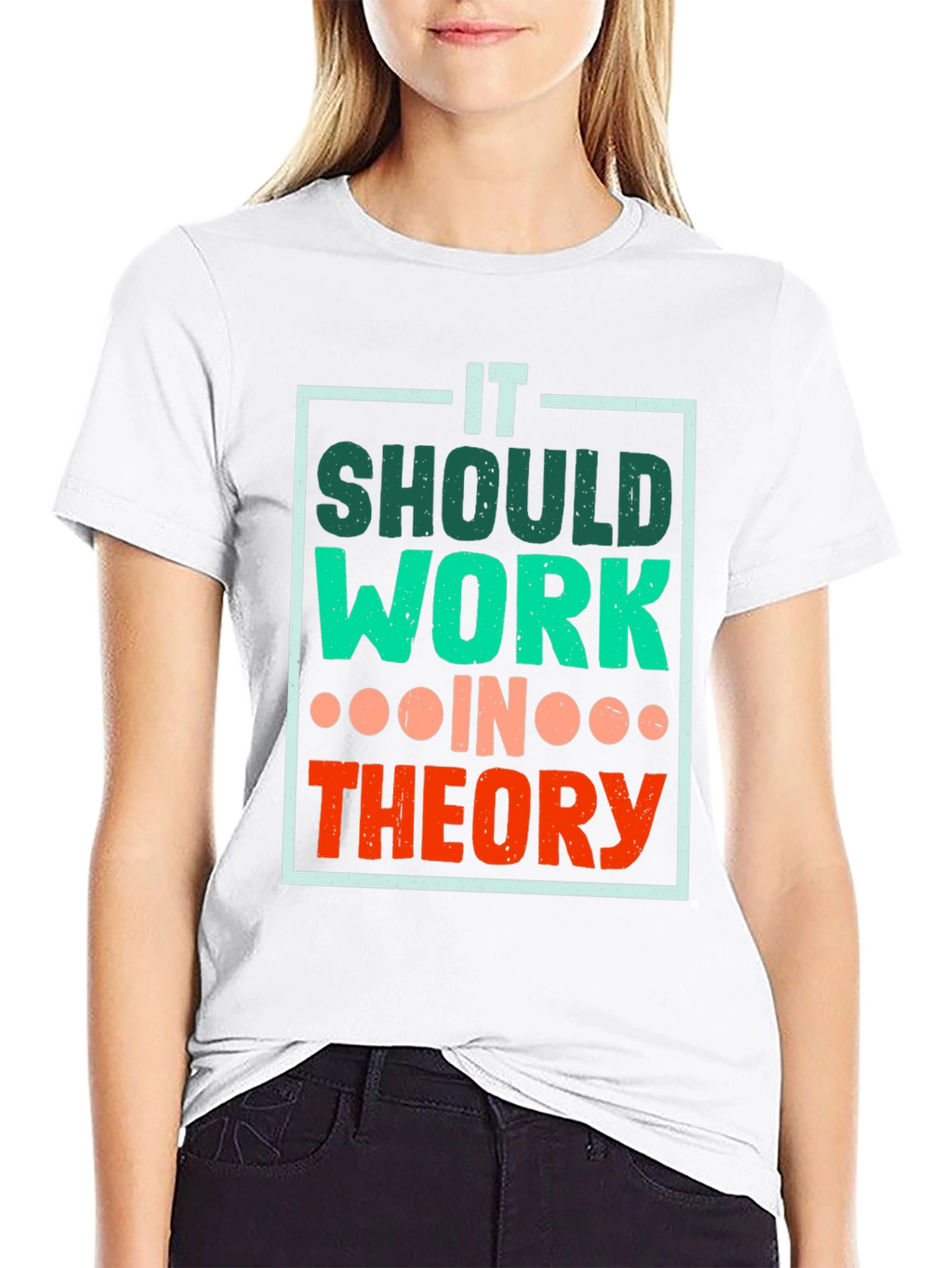 It Should Work In Theory T-Shirt