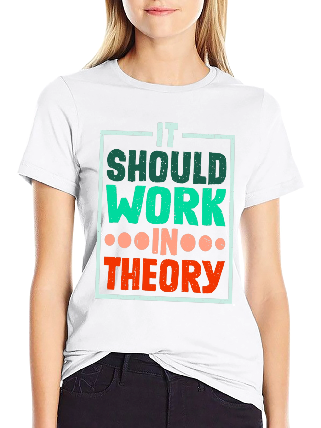 It Should Work In Theory T-Shirt