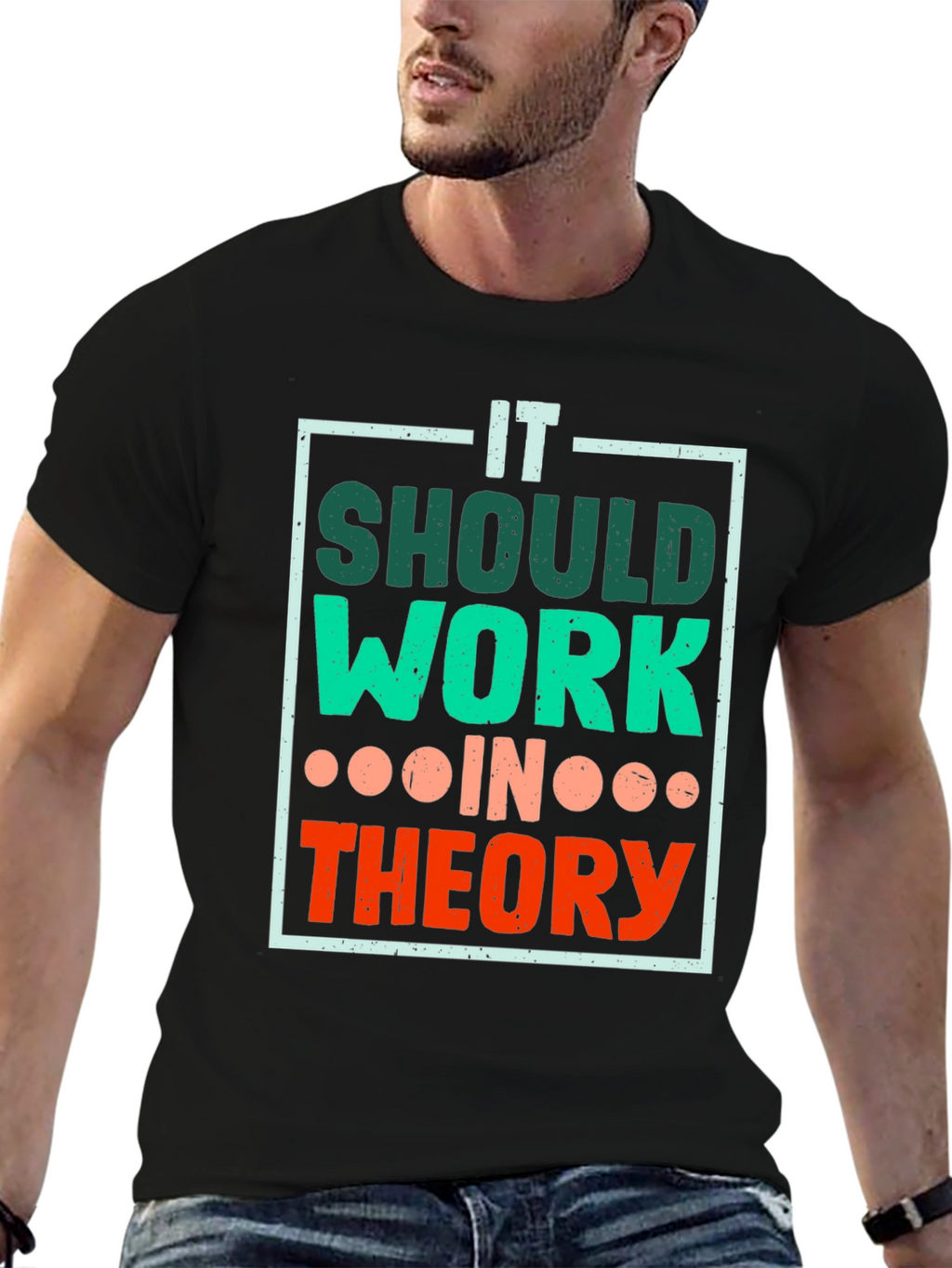 It Should Work In Theory T-Shirt