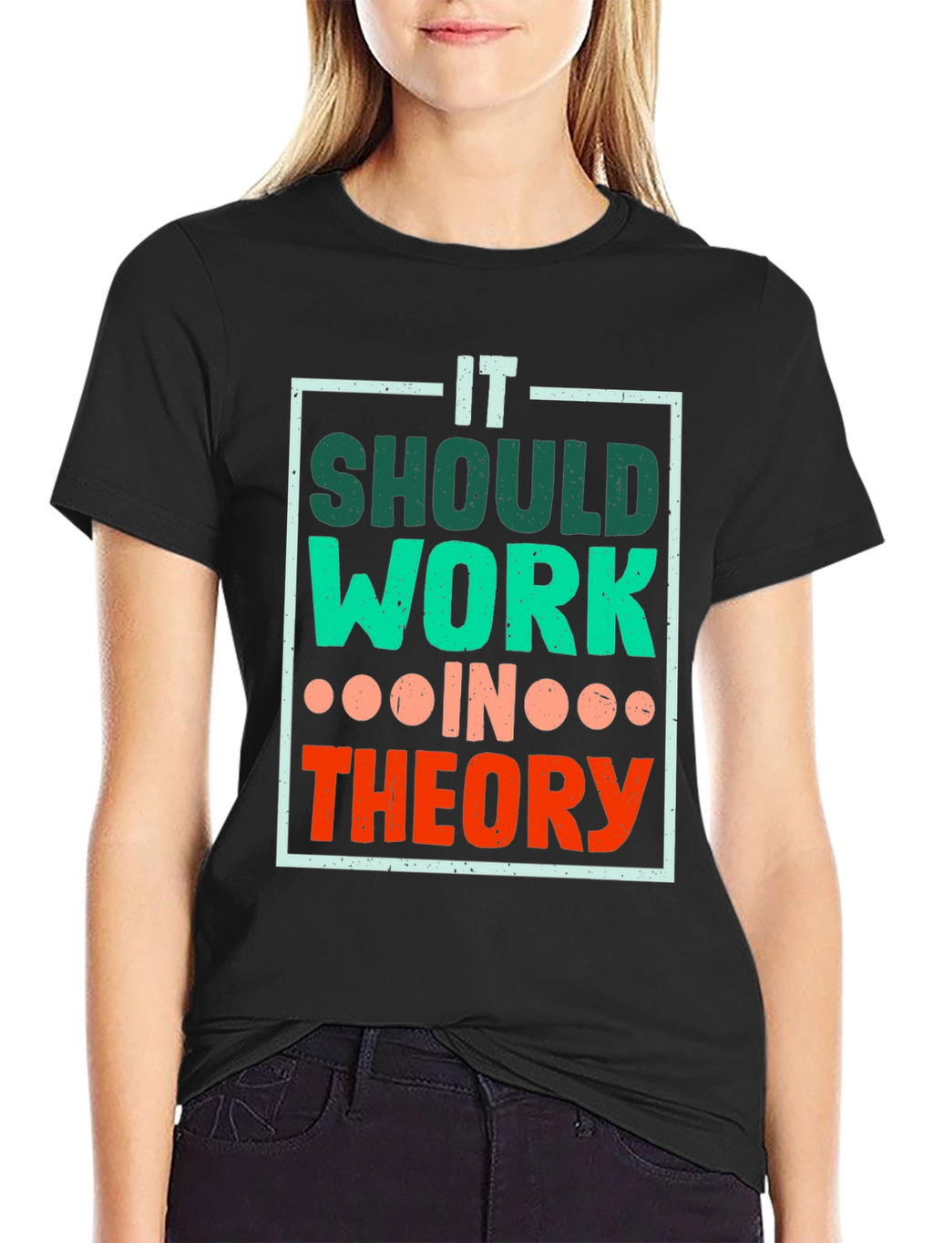 It Should Work In Theory T-Shirt