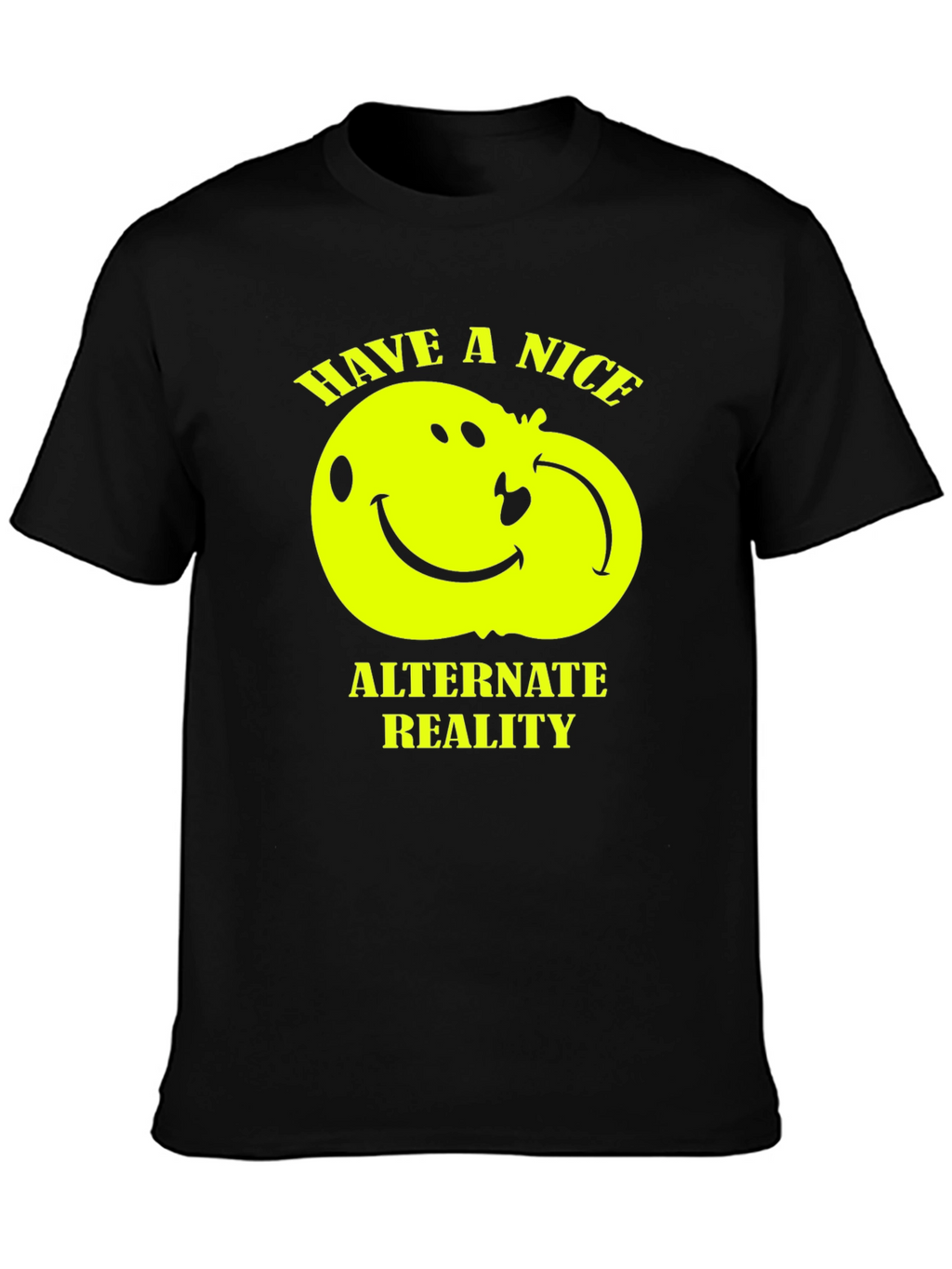 Have a Nice Alternate Reality T-Shirt