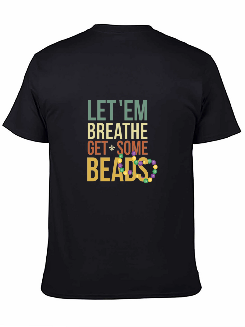 Let Em Breathe Get Some Beads Graphic T-Shirt