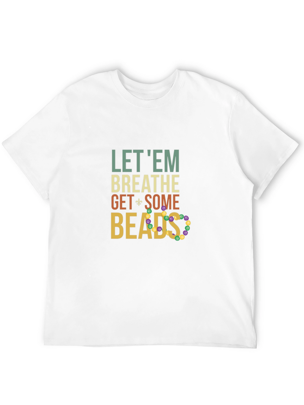 Let Em Breathe Get Some Beads Graphic T-Shirt